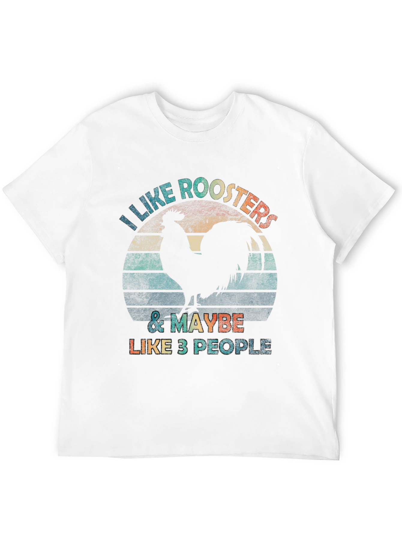 I Like Roosters & Maybe 3 People T-Shirt
