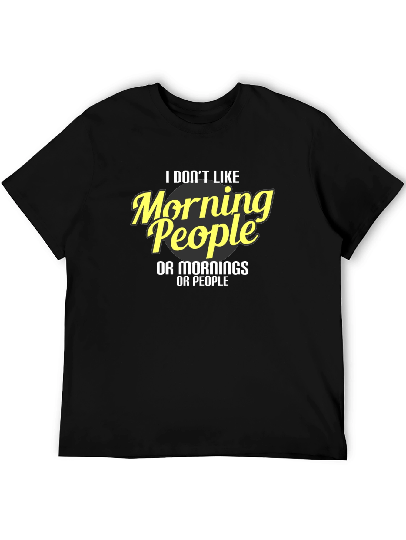 Funny I Dont Like Morning People Graphic Tee