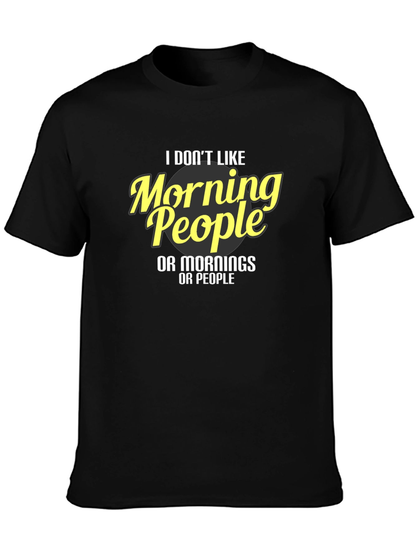 Funny I Dont Like Morning People Graphic Tee