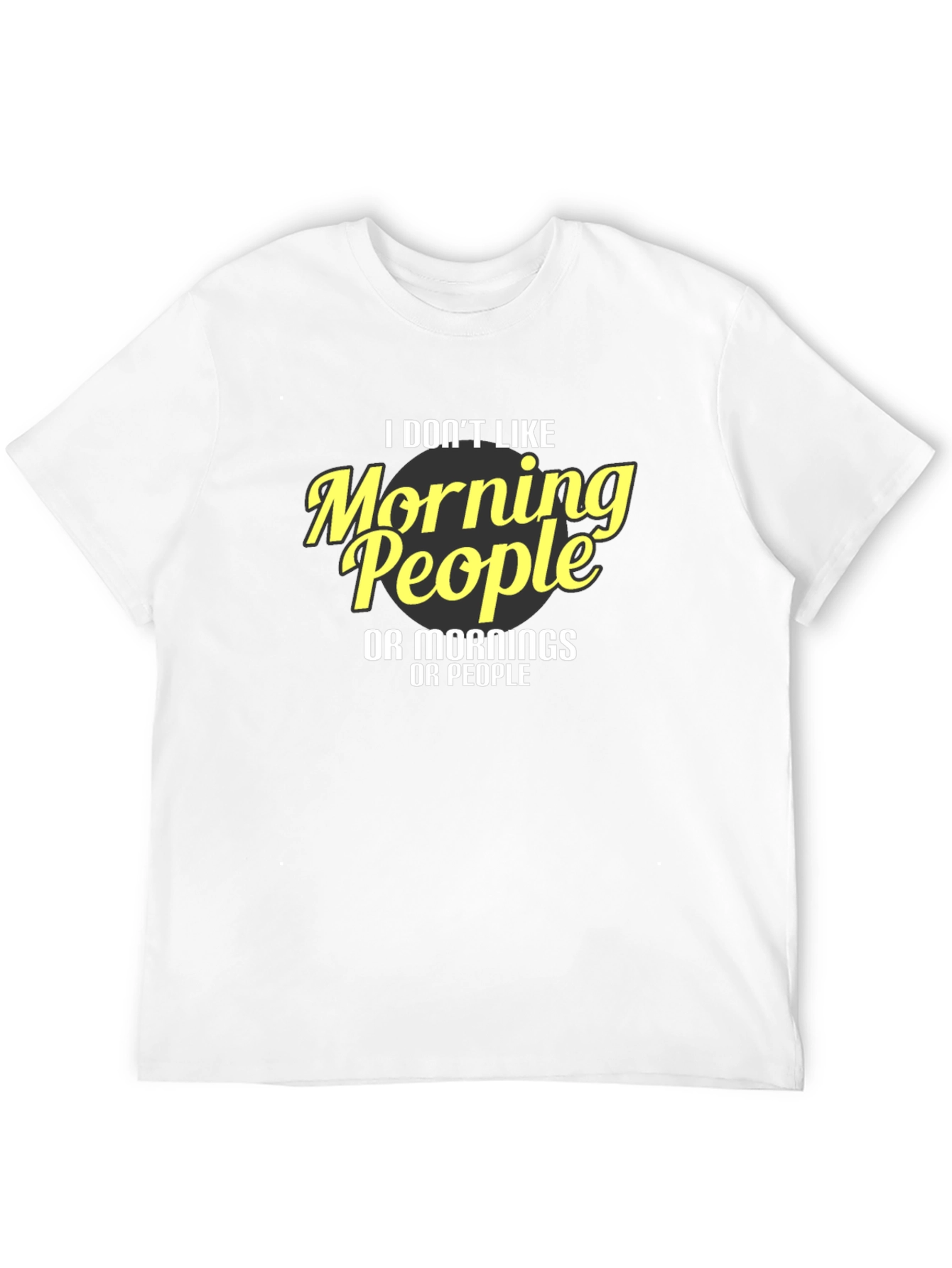 Funny I Dont Like Morning People Graphic Tee