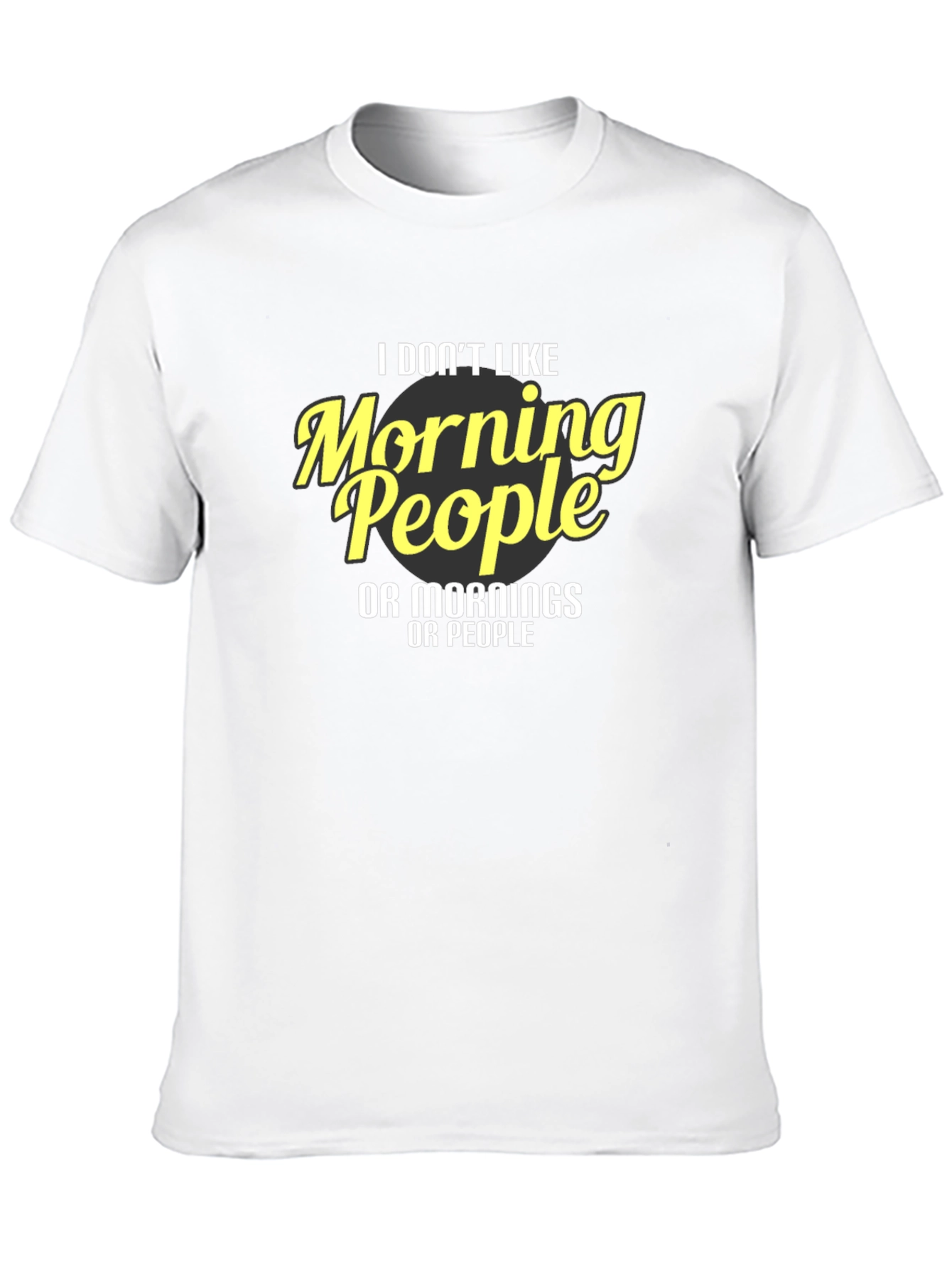 Funny I Dont Like Morning People Graphic Tee