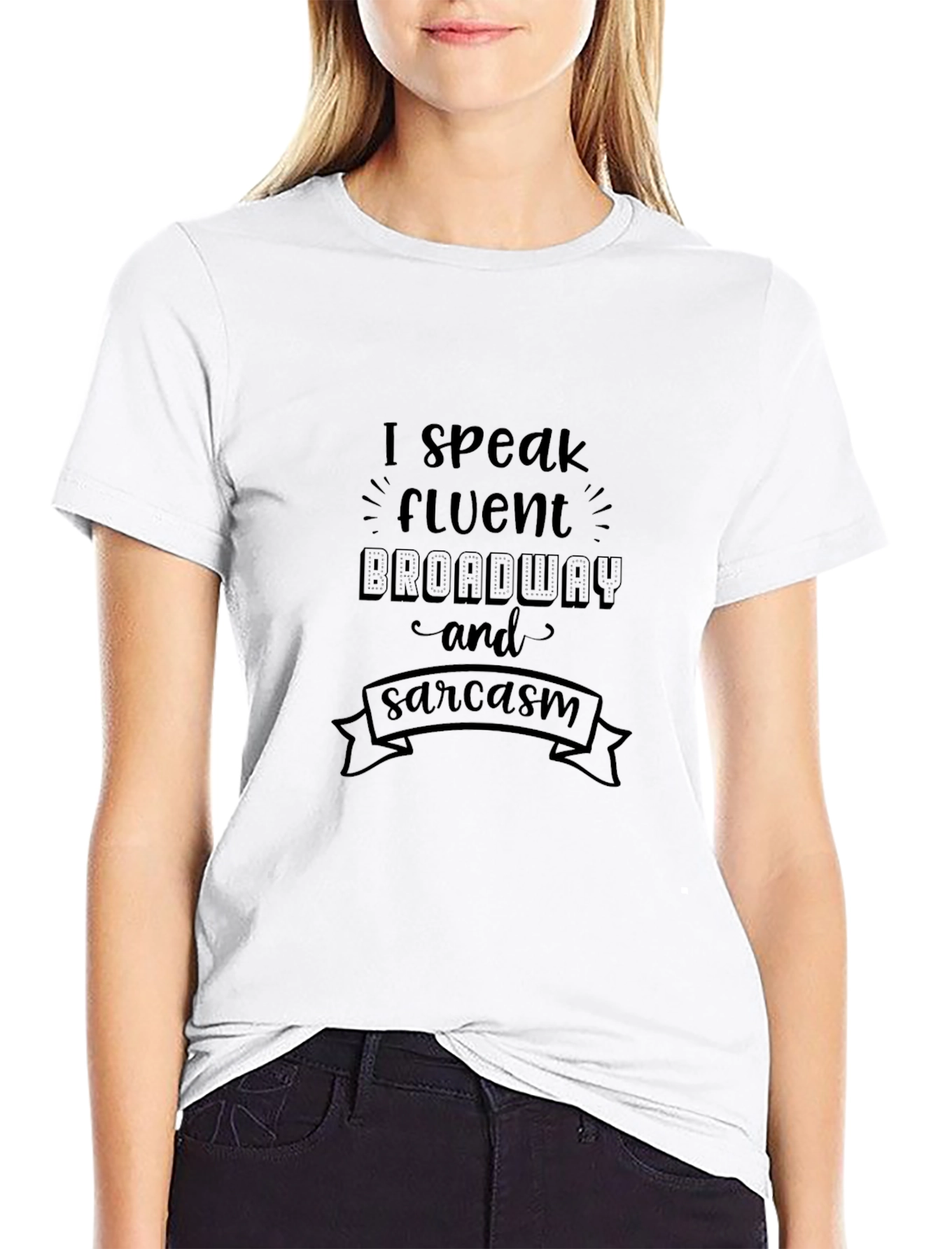 Funny Broadway & Sarcasm Black T-Shirt
