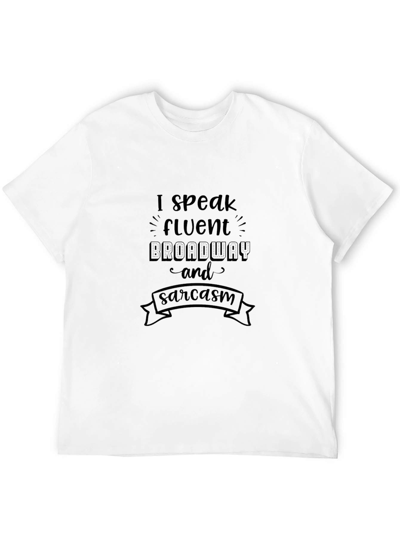 Funny Broadway & Sarcasm Black T-Shirt