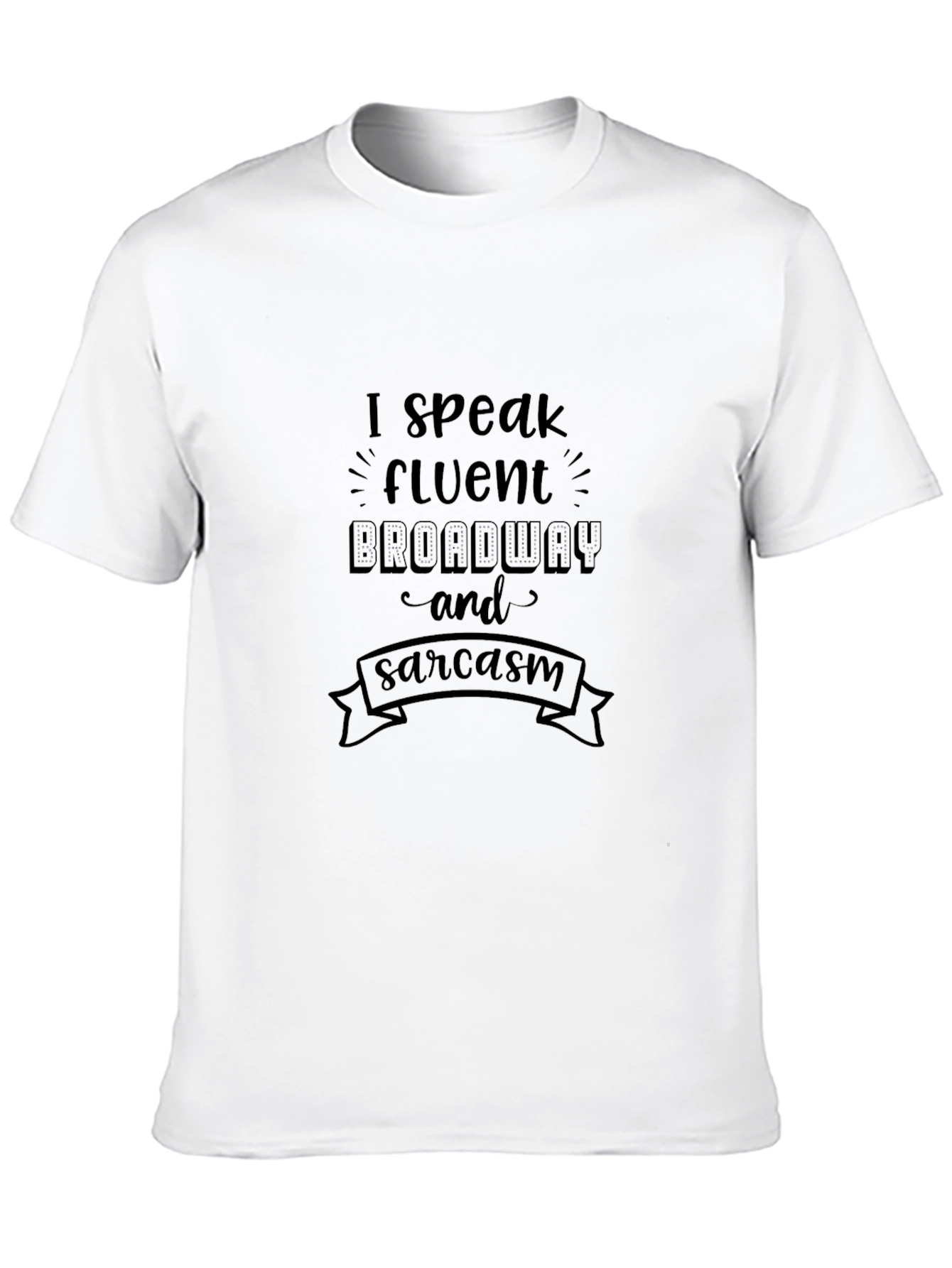 Funny Broadway & Sarcasm Black T-Shirt