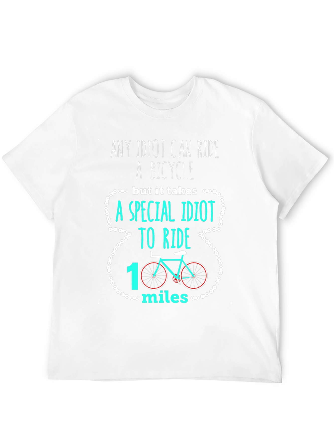Funny Cycling T-Shirt: Any Idiot Can Ride