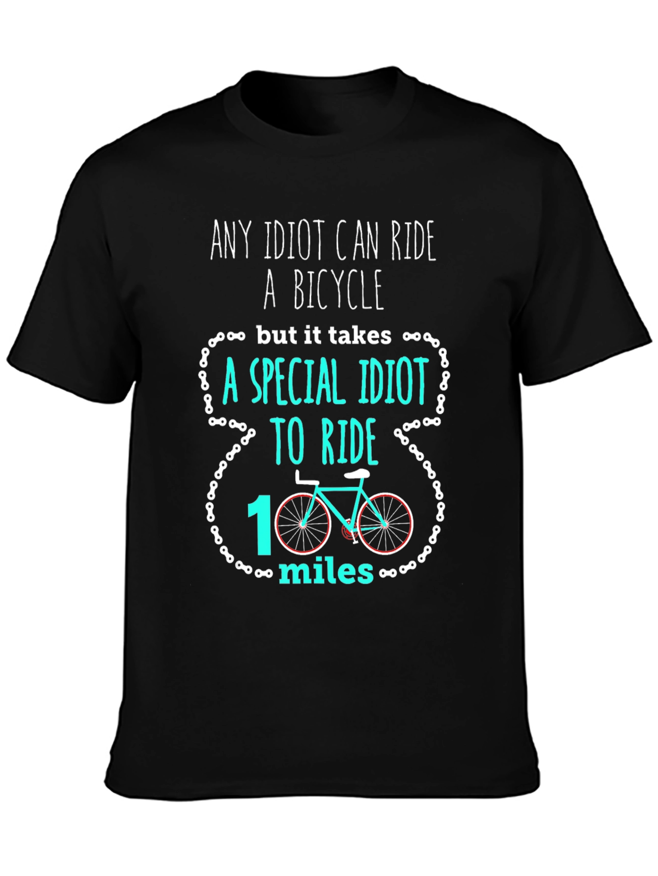 Funny Cycling T-Shirt: Any Idiot Can Ride