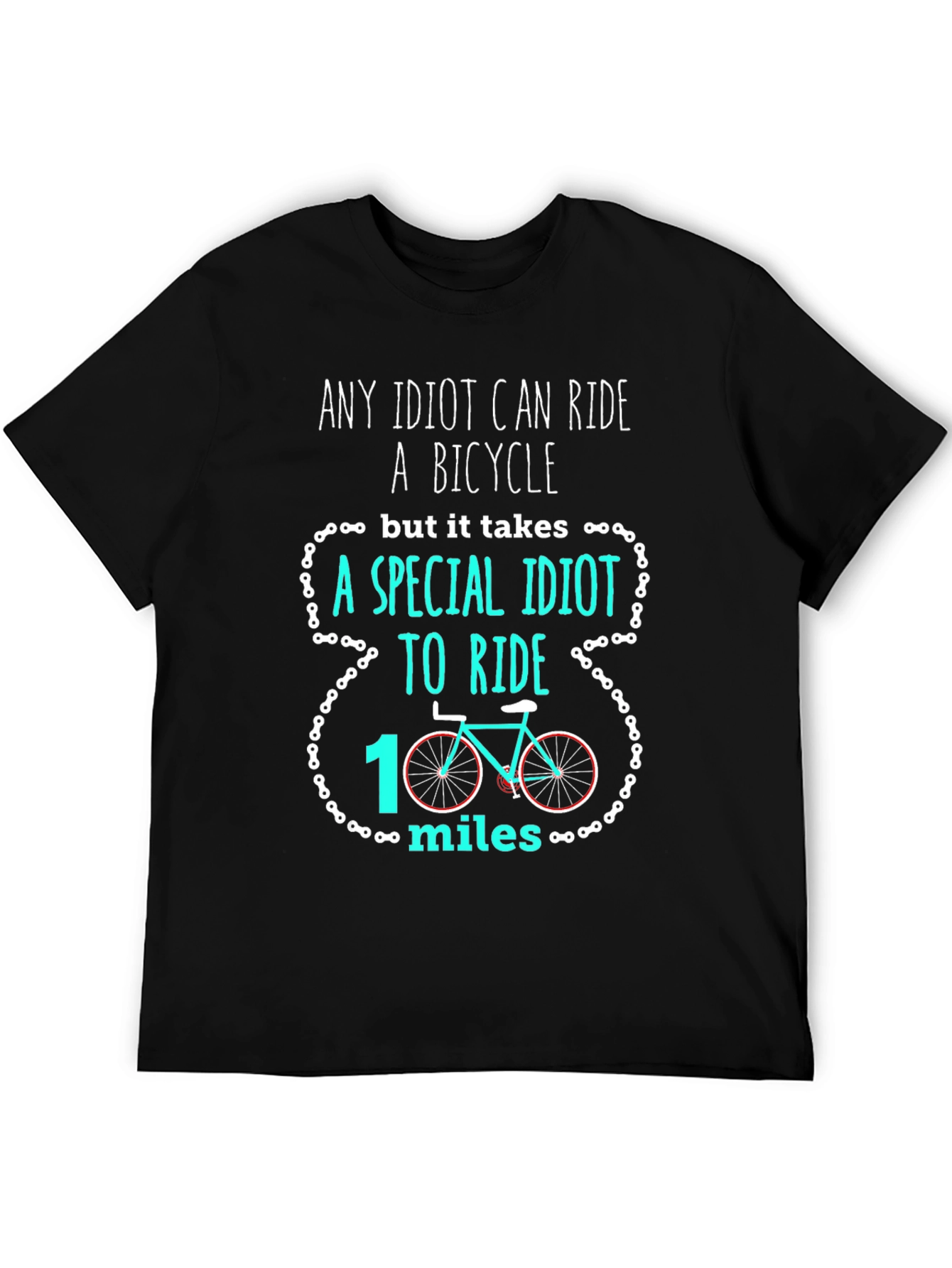 Funny Cycling T-Shirt: Any Idiot Can Ride