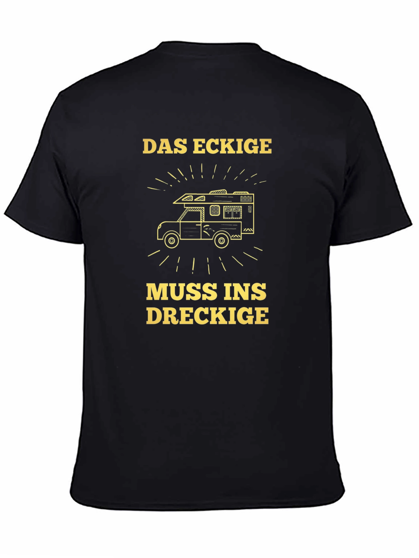 Das Eckige Muss Ins Dreckige T-Shirt