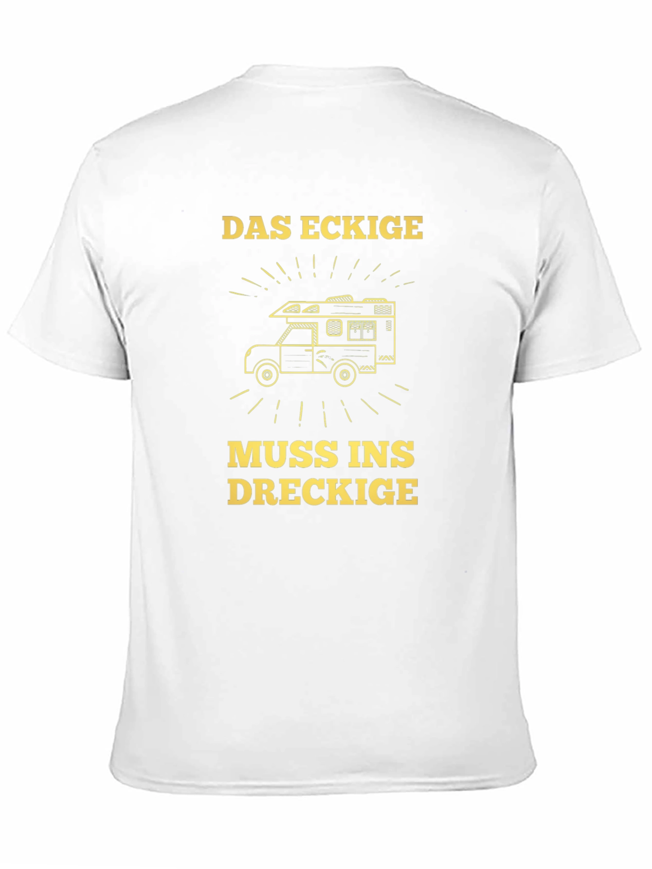 Das Eckige Muss Ins Dreckige T-Shirt