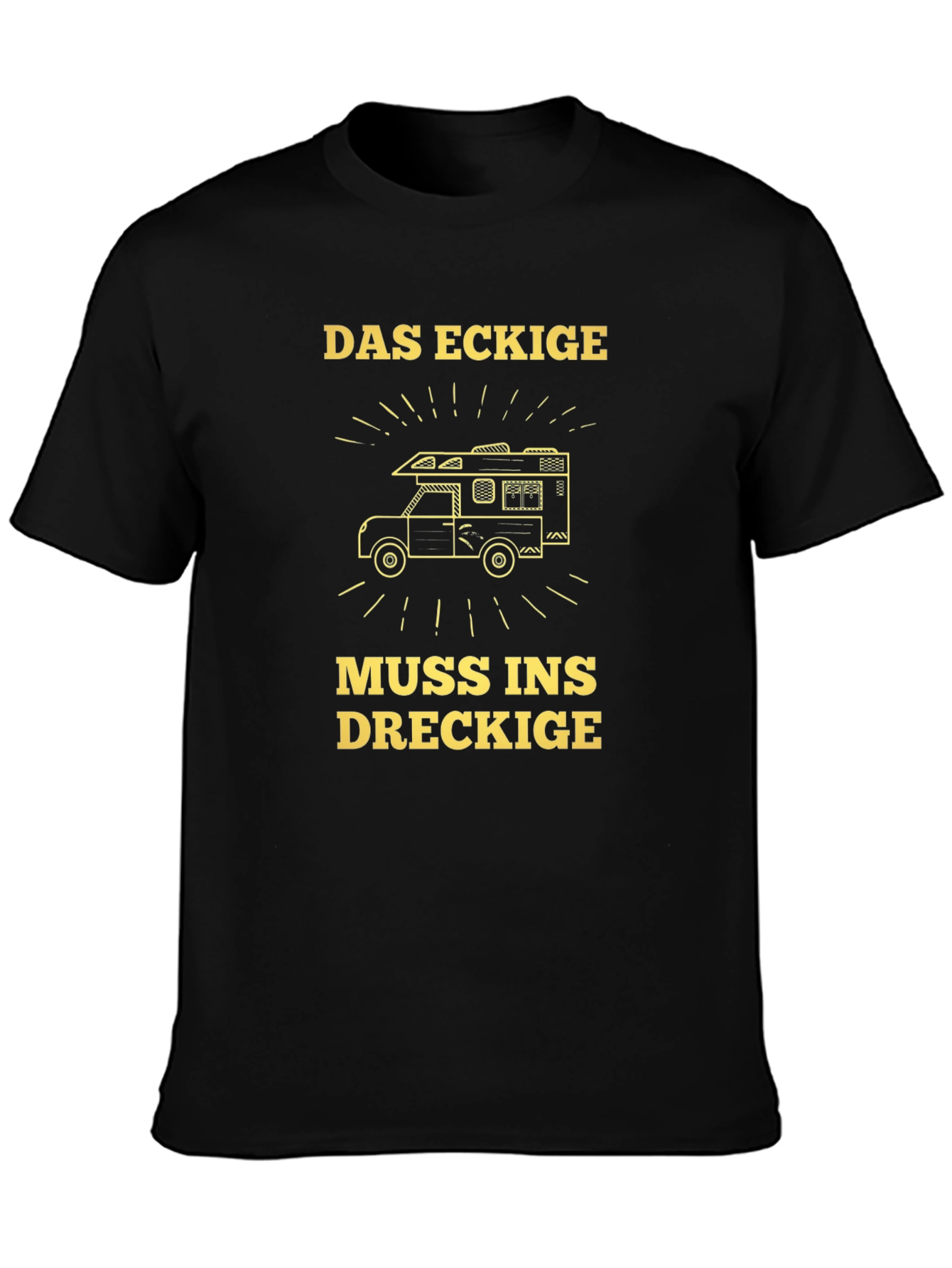Das Eckige Muss Ins Dreckige T-Shirt