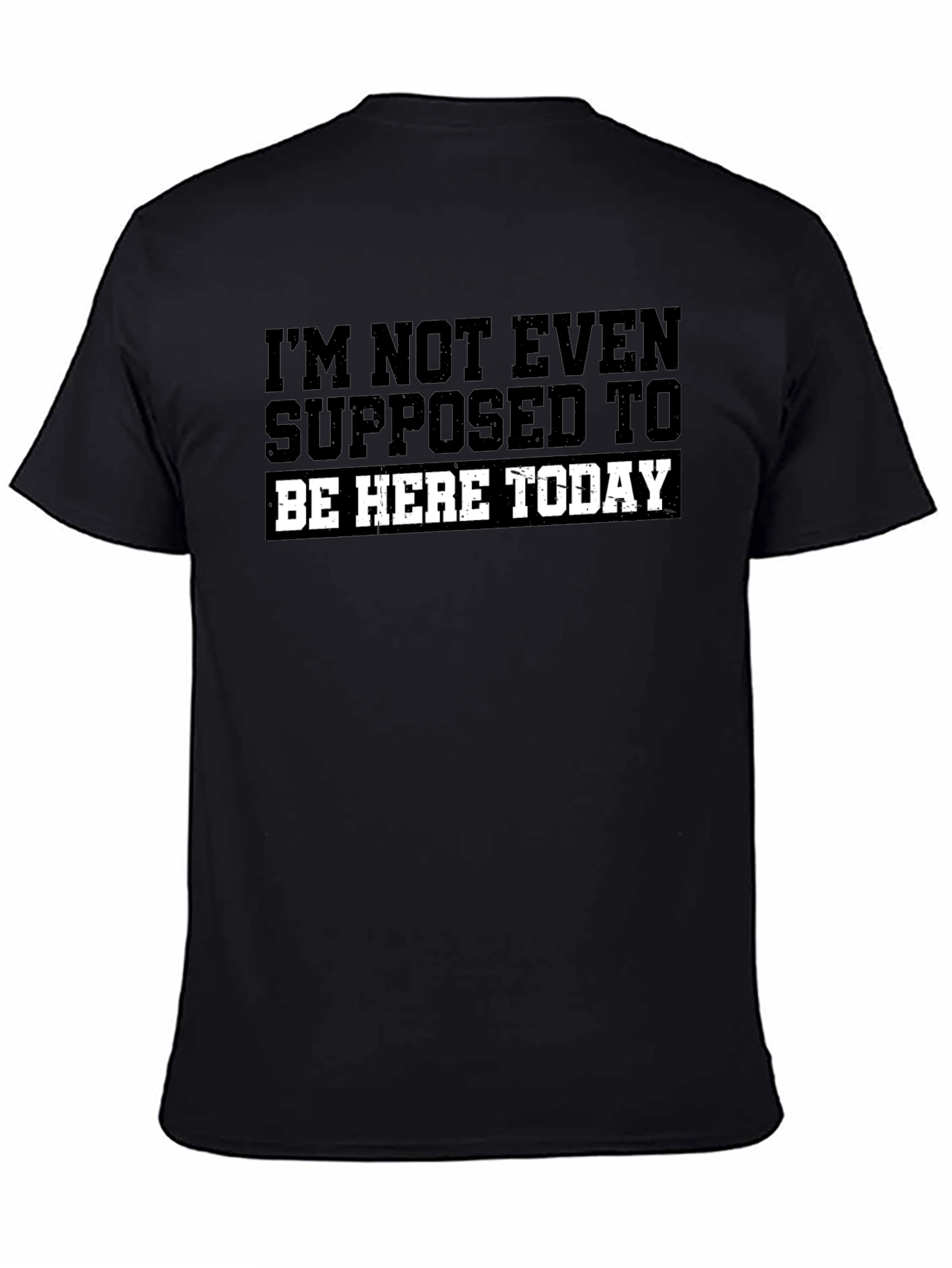 Im Not Even Supposed To Be Here Today T-Shirt
