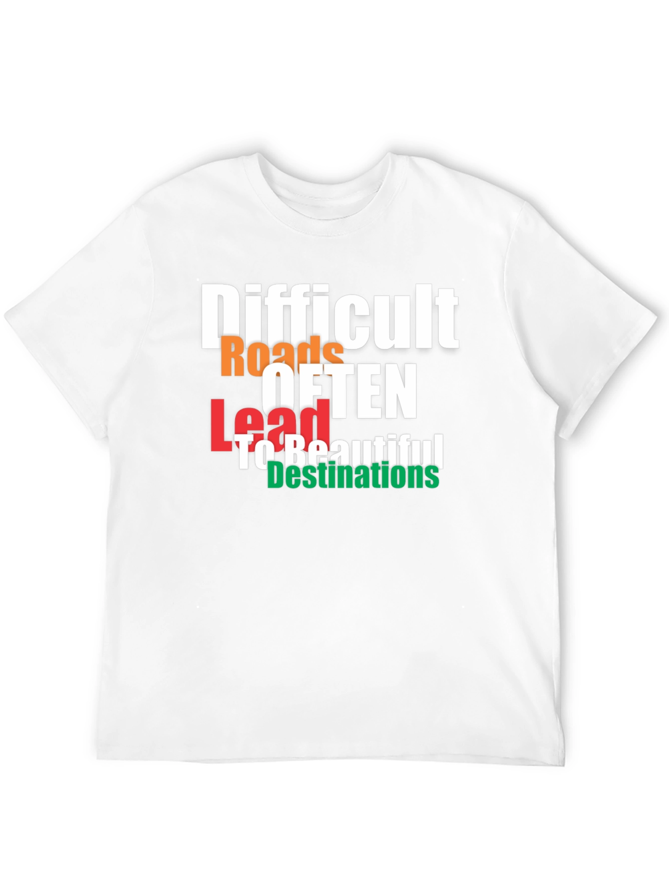 Difficult Roads T-Shirt - Motivational Graphic Tee