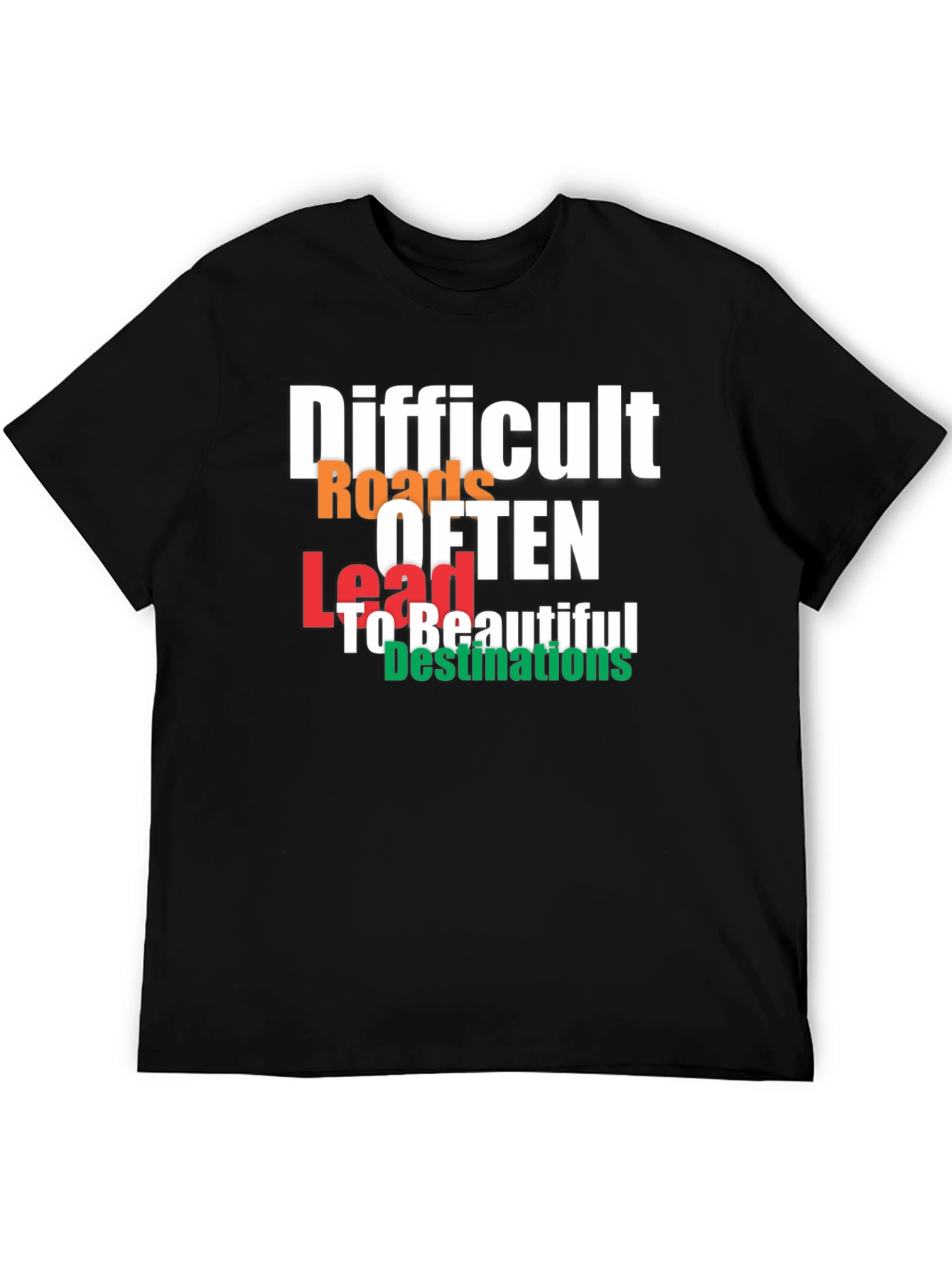 Difficult Roads T-Shirt - Motivational Graphic Tee