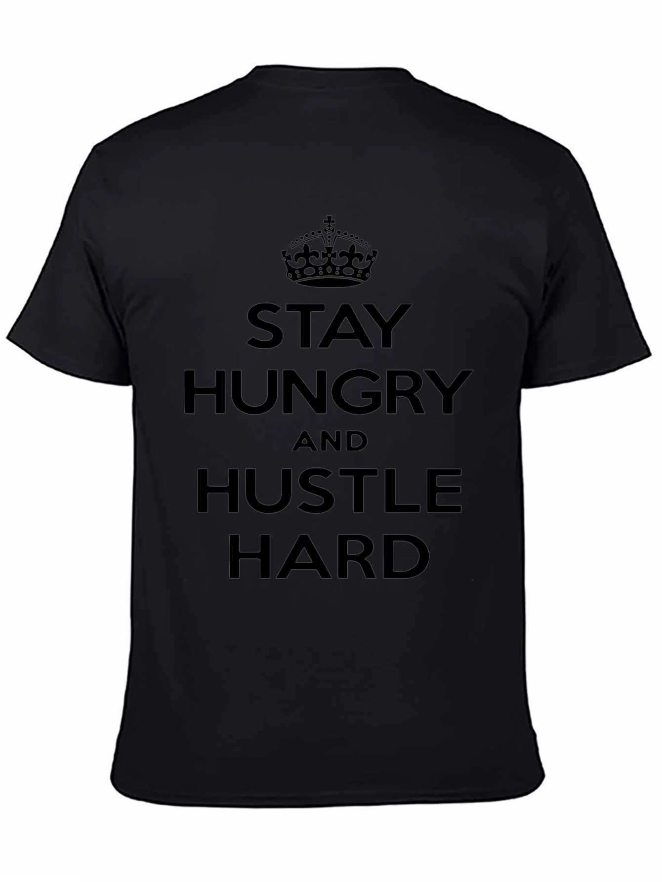 Stay Hungry Hustle Hard Graphic T-Shirt