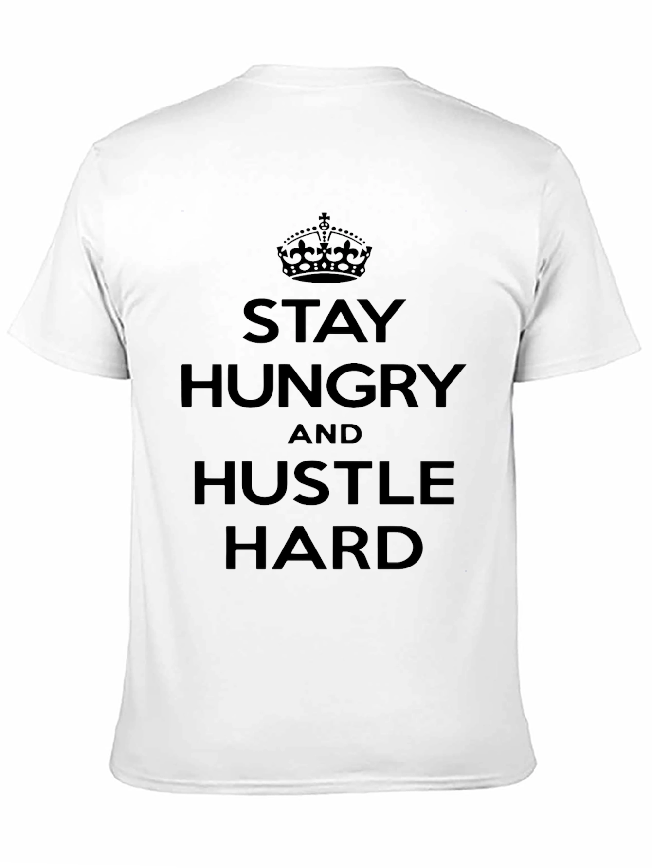 Stay Hungry Hustle Hard Graphic T-Shirt