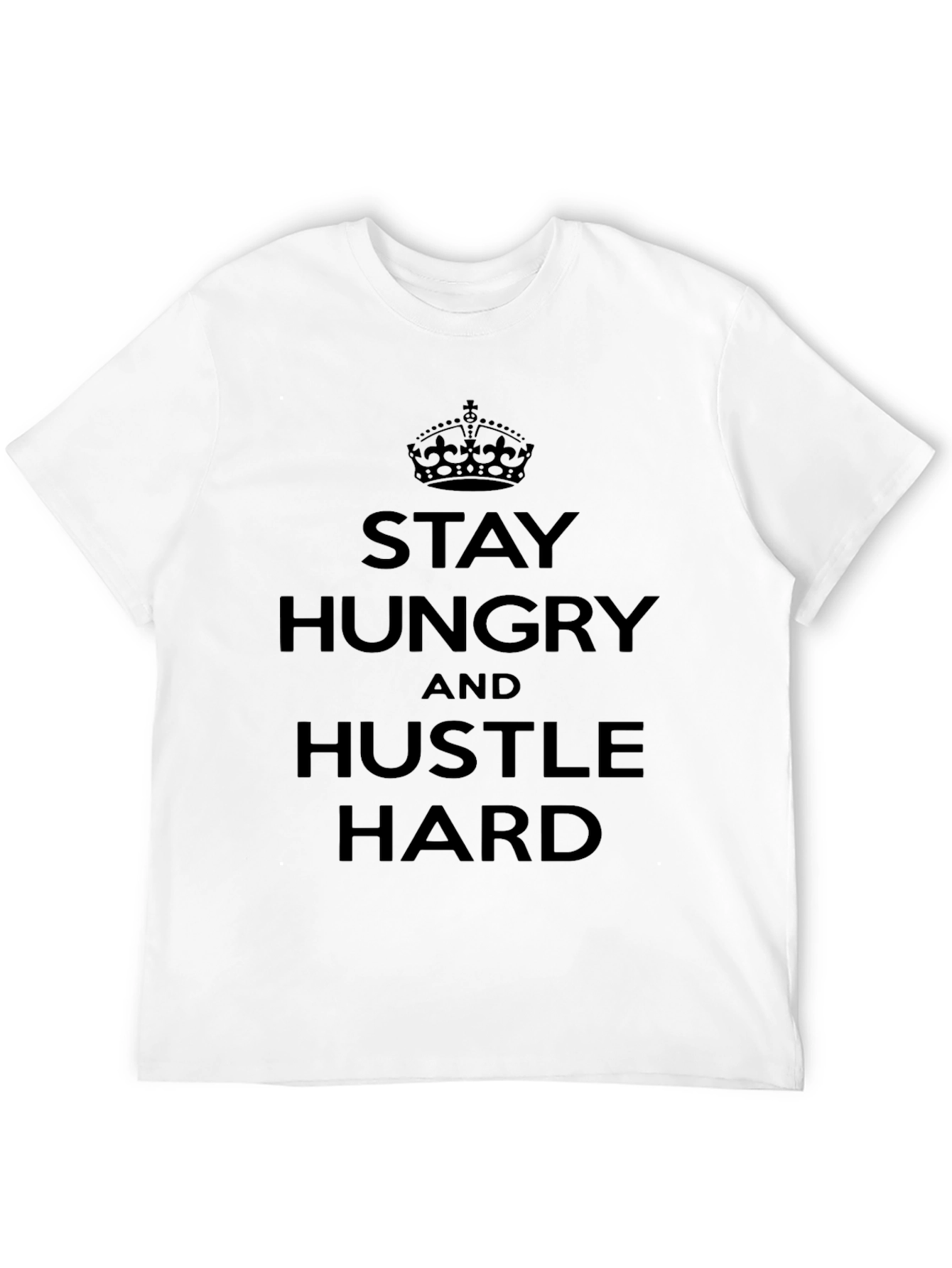 Stay Hungry Hustle Hard Graphic T-Shirt