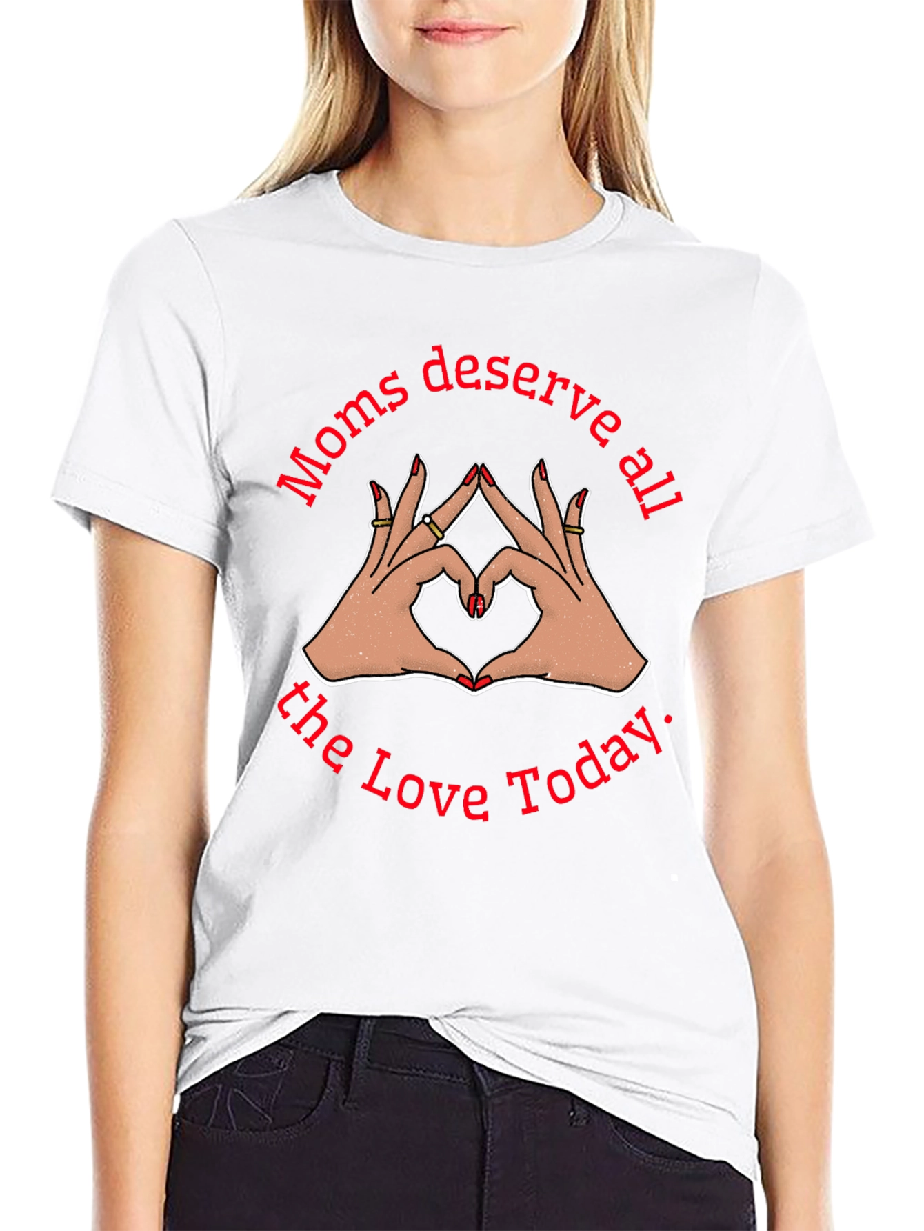 Moms Deserve All The Love Today Black T-Shirt