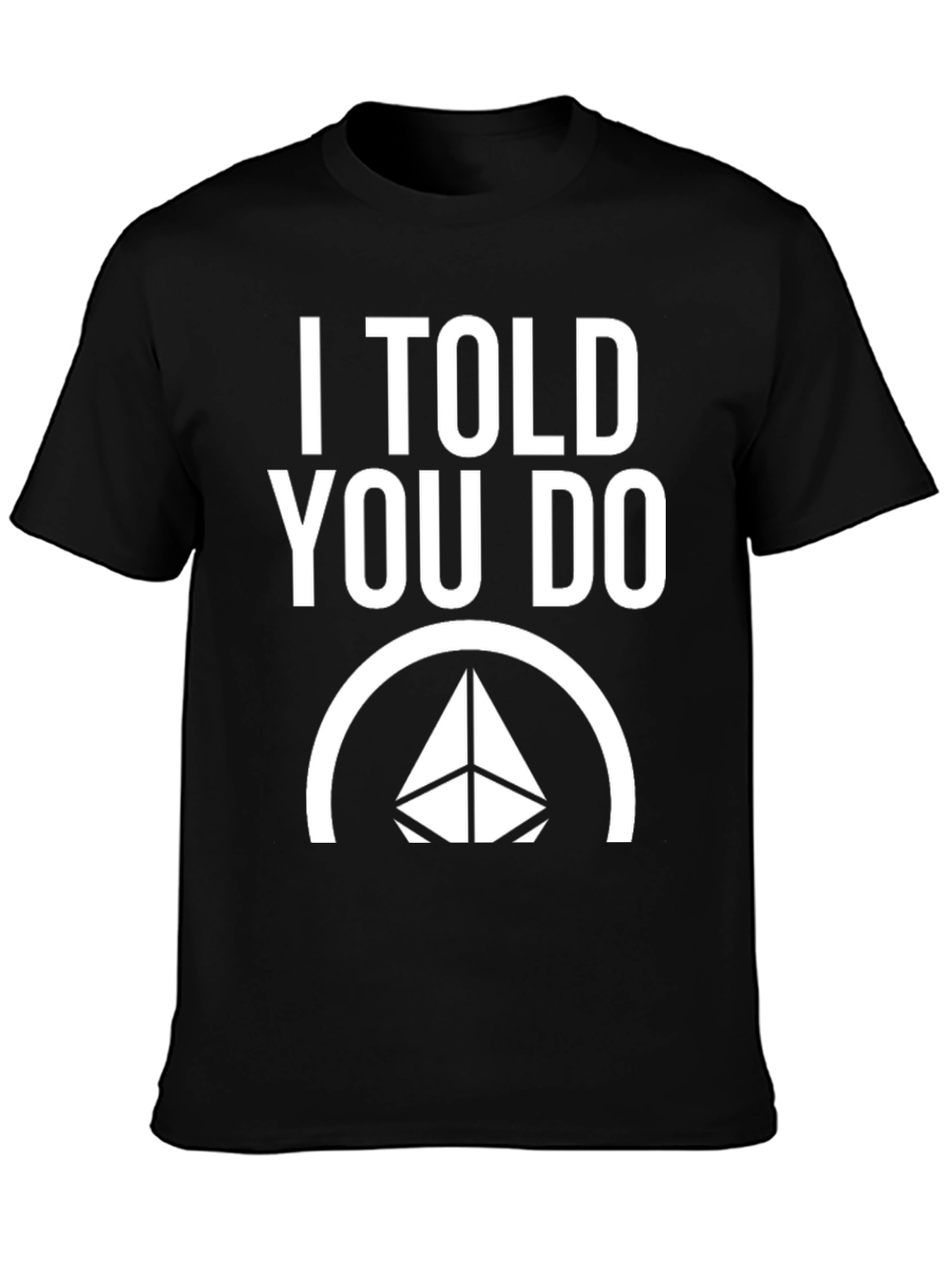 I Told You Do T-Shirt - Crypto Ethereum Tee