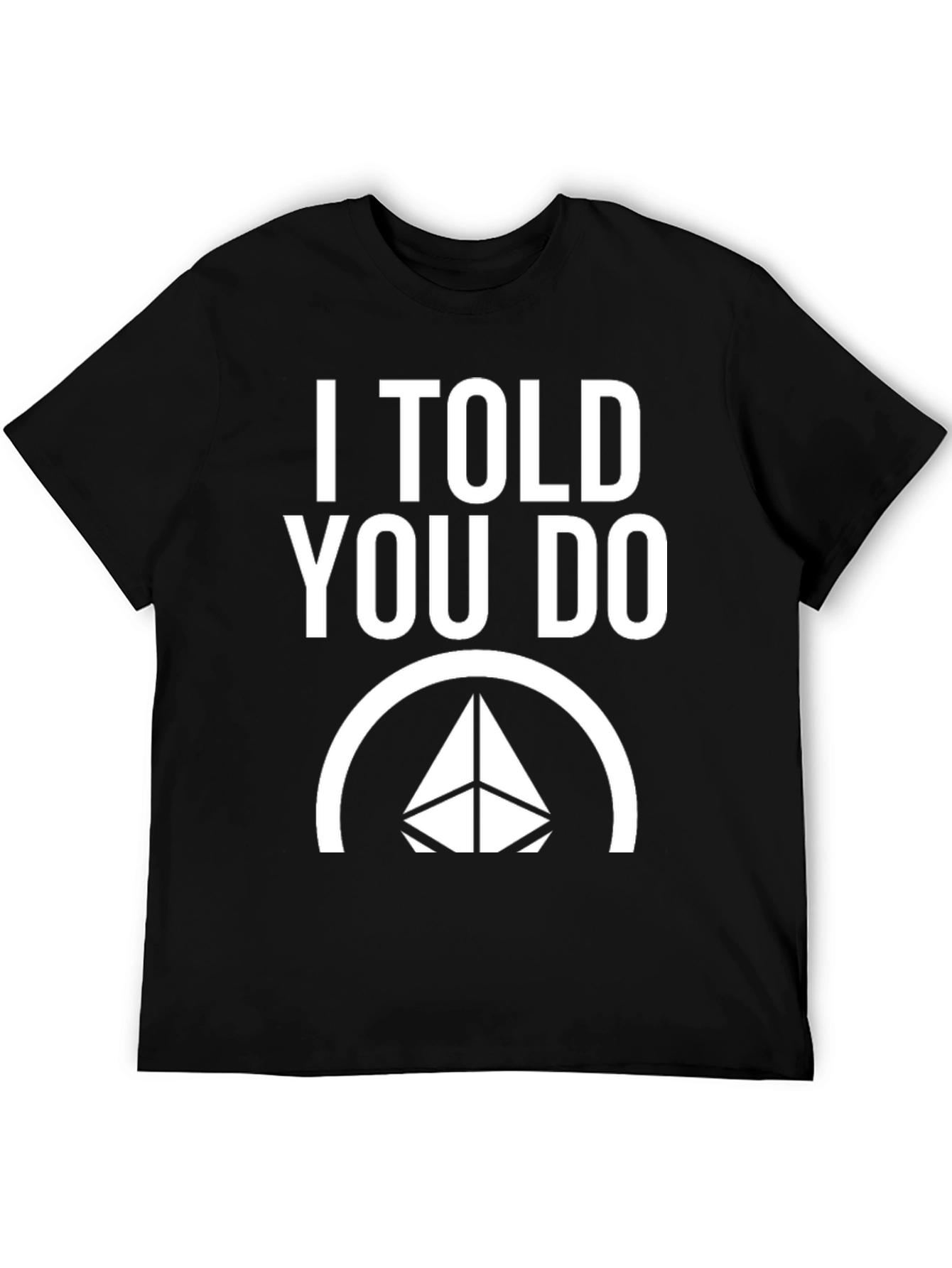I Told You Do T-Shirt - Crypto Ethereum Tee