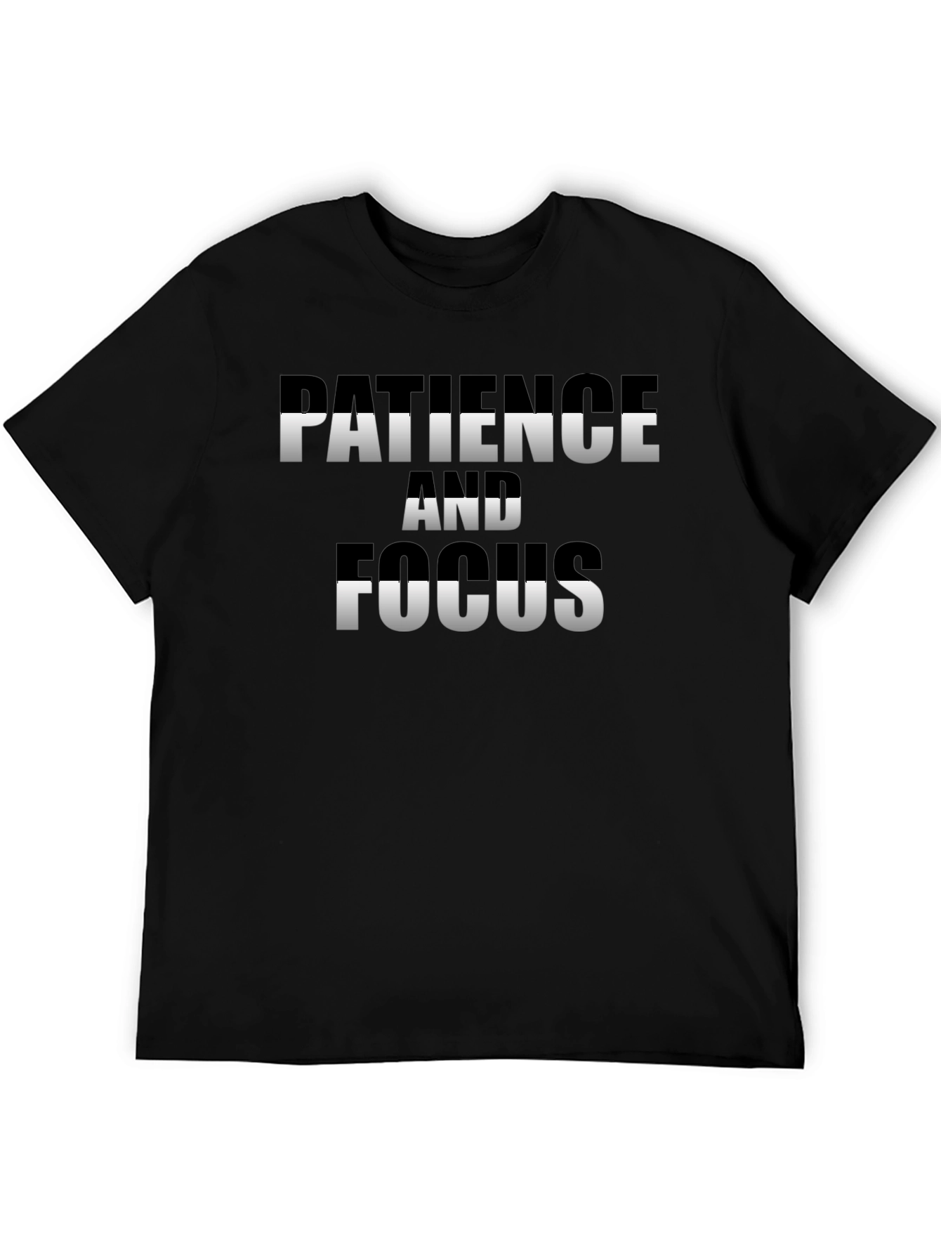 Patience and Focus T-Shirt - Motivational Tee