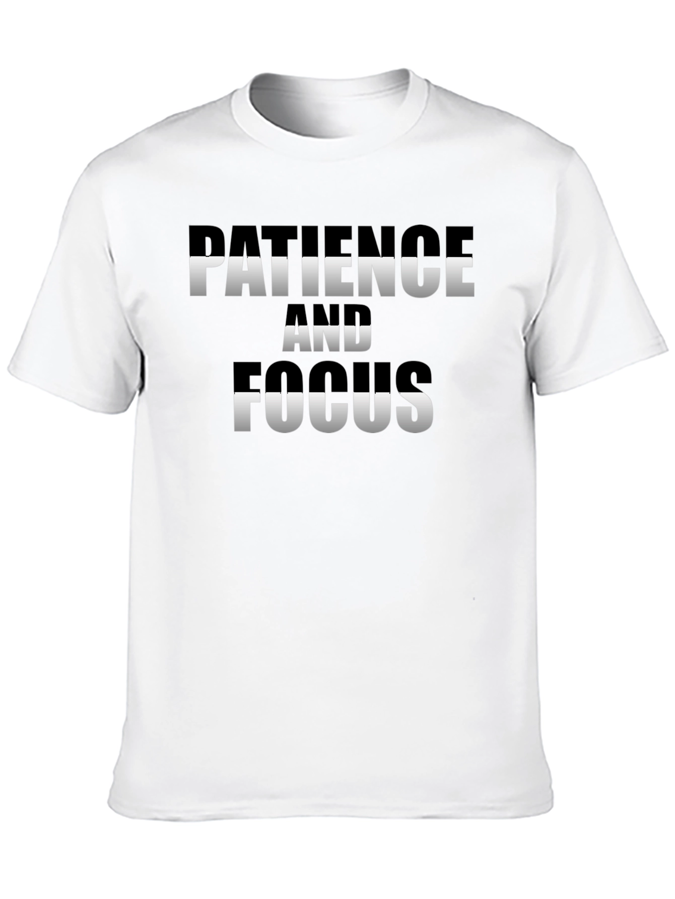 Patience and Focus T-Shirt - Motivational Tee