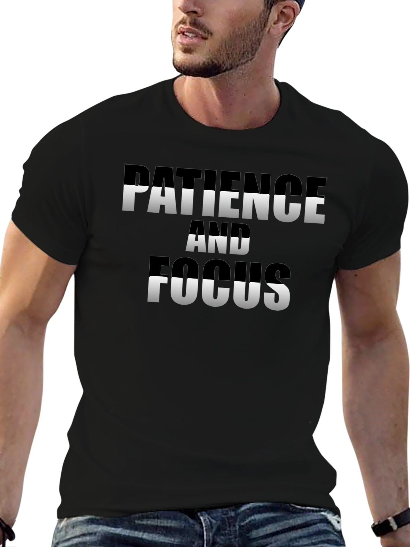 Patience and Focus T-Shirt - Motivational Tee