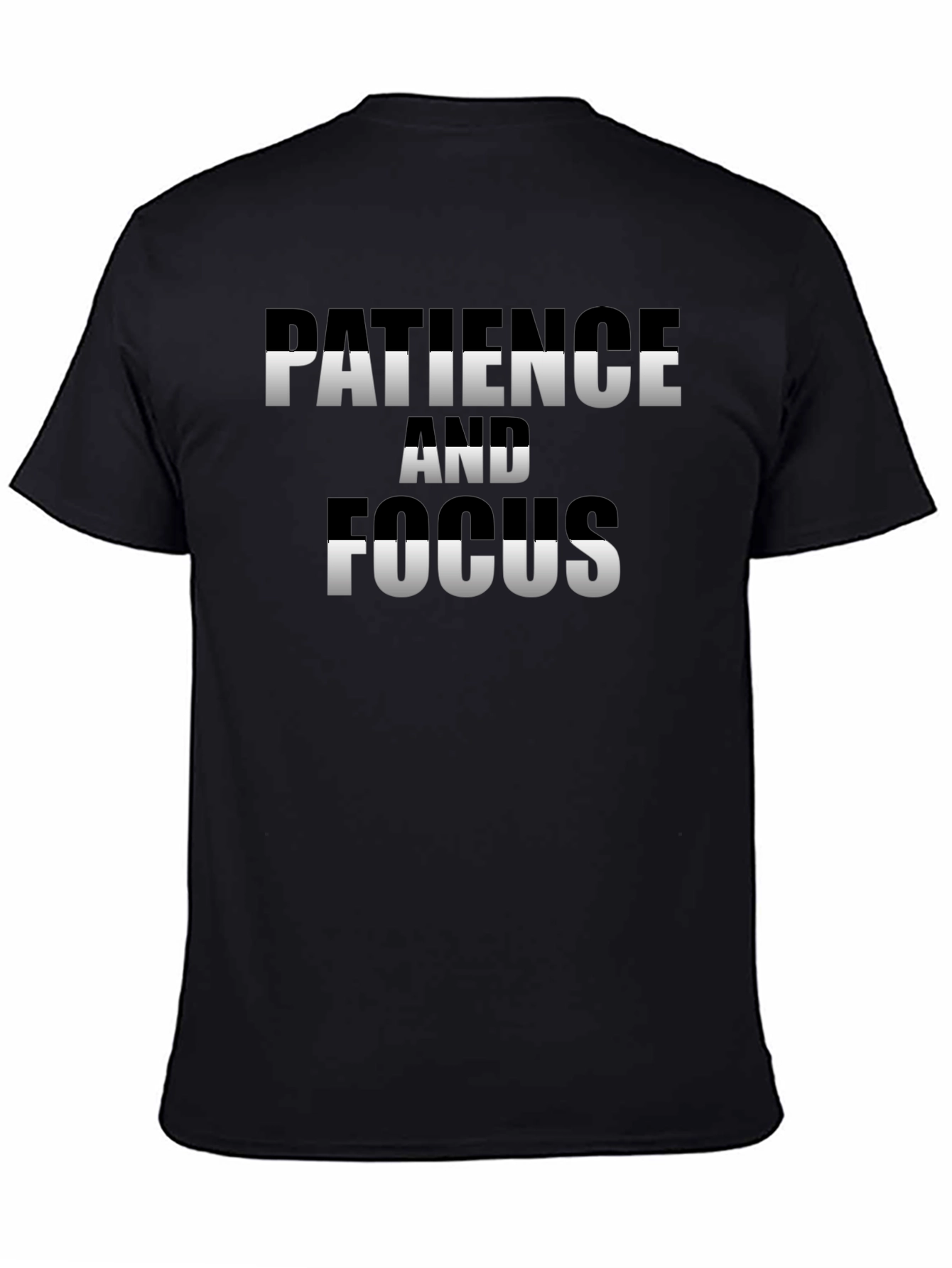 Patience and Focus T-Shirt - Motivational Tee