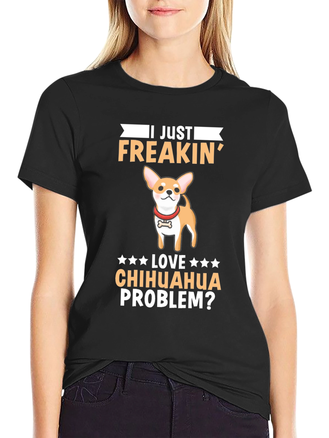 I Just Freakin Love Chihuahua Problem? T-Shirt