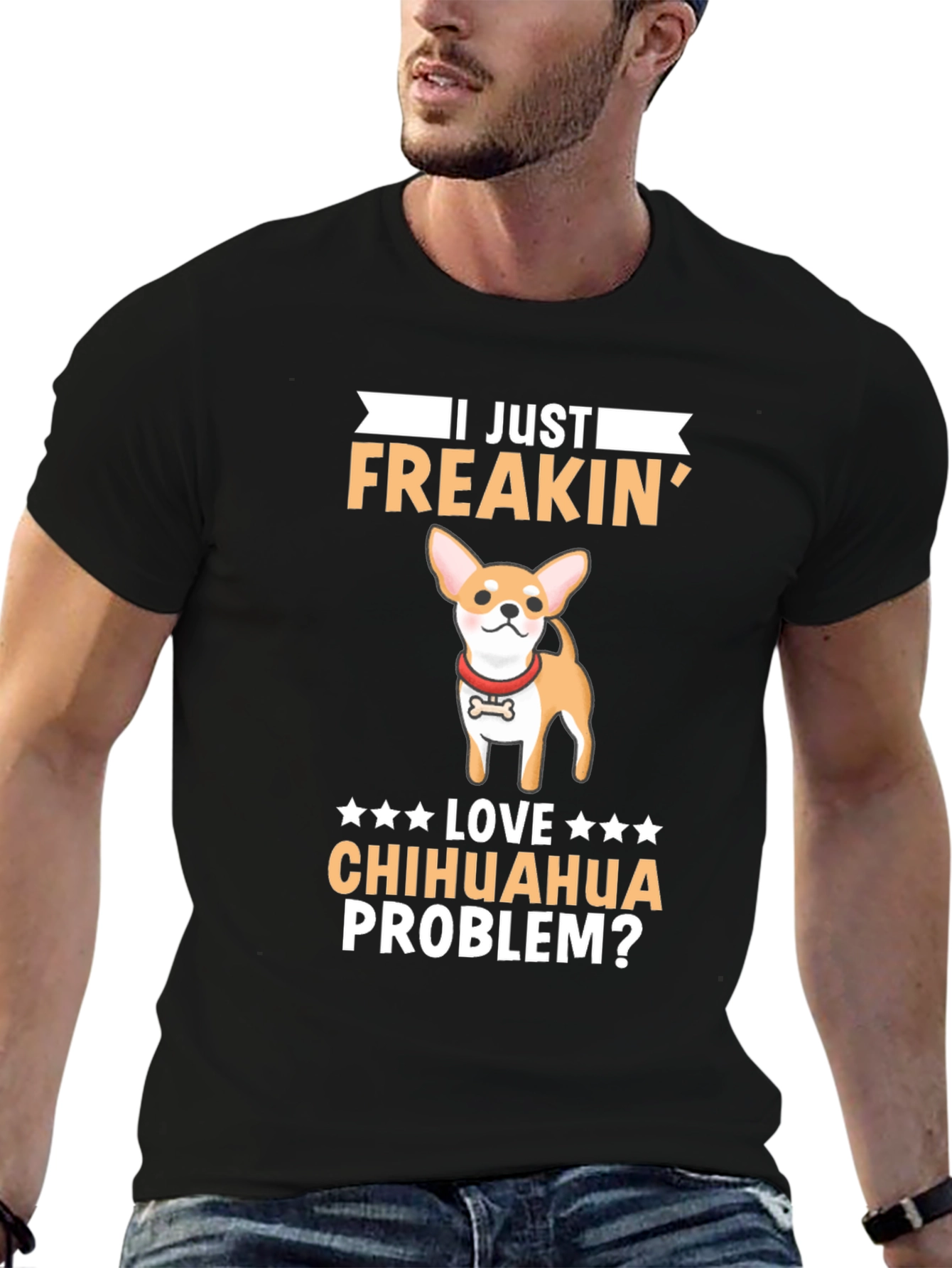 I Just Freakin Love Chihuahua Problem? T-Shirt