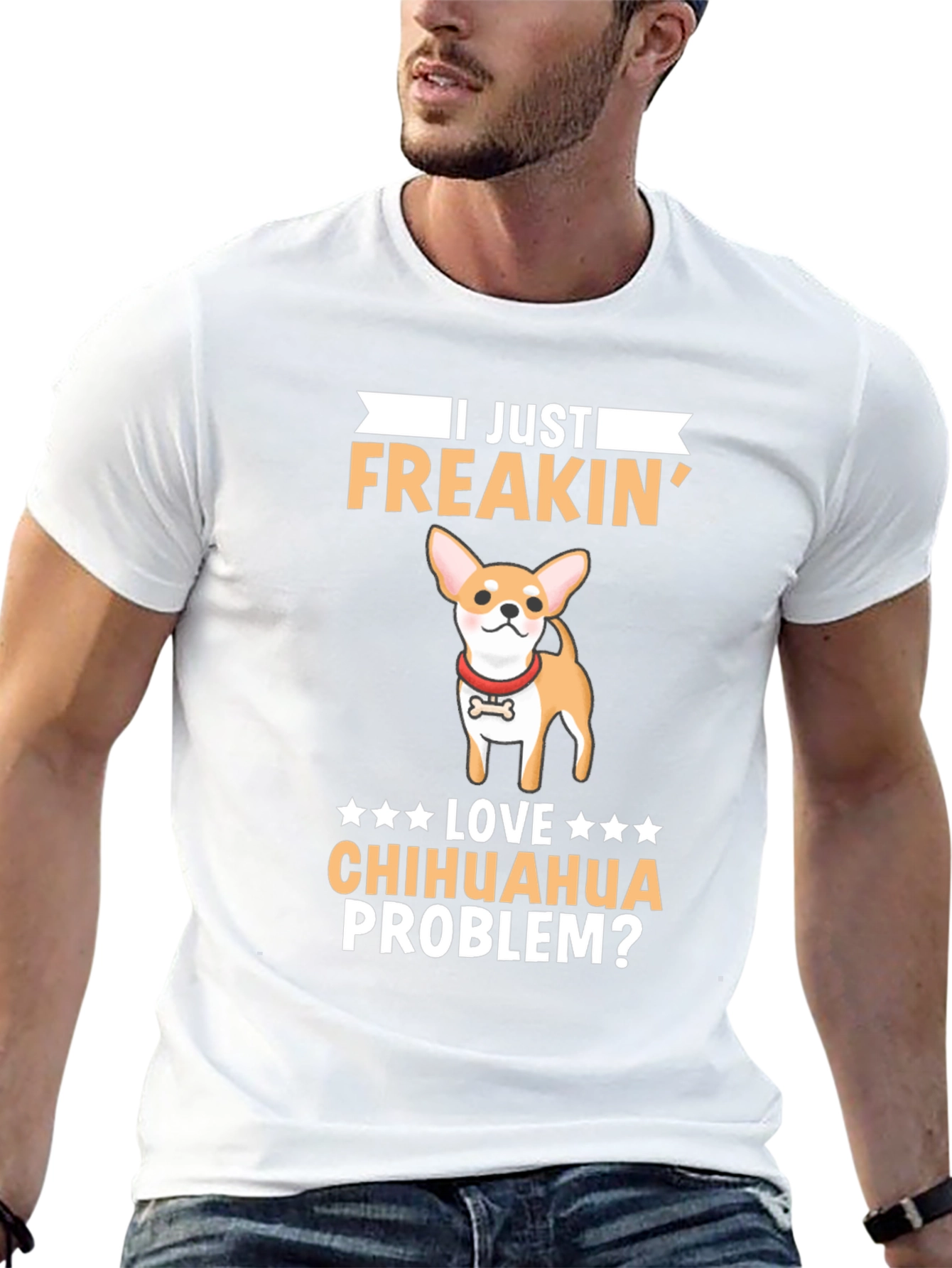 I Just Freakin Love Chihuahua Problem? T-Shirt