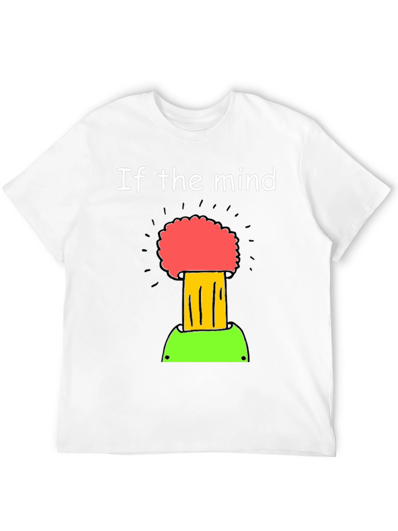 If the Mind Can Conceive It T-Shirt