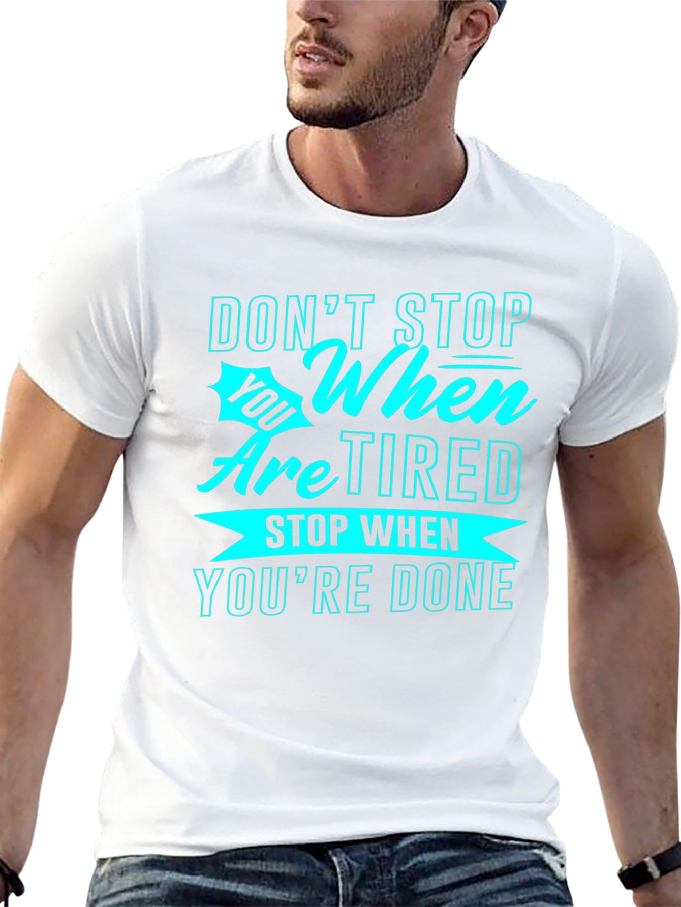 Motivational Graphic Tee: Dont Stop When Tired