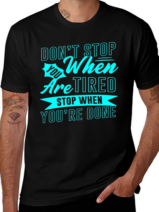 Motivational Graphic Tee: Dont Stop When Tired