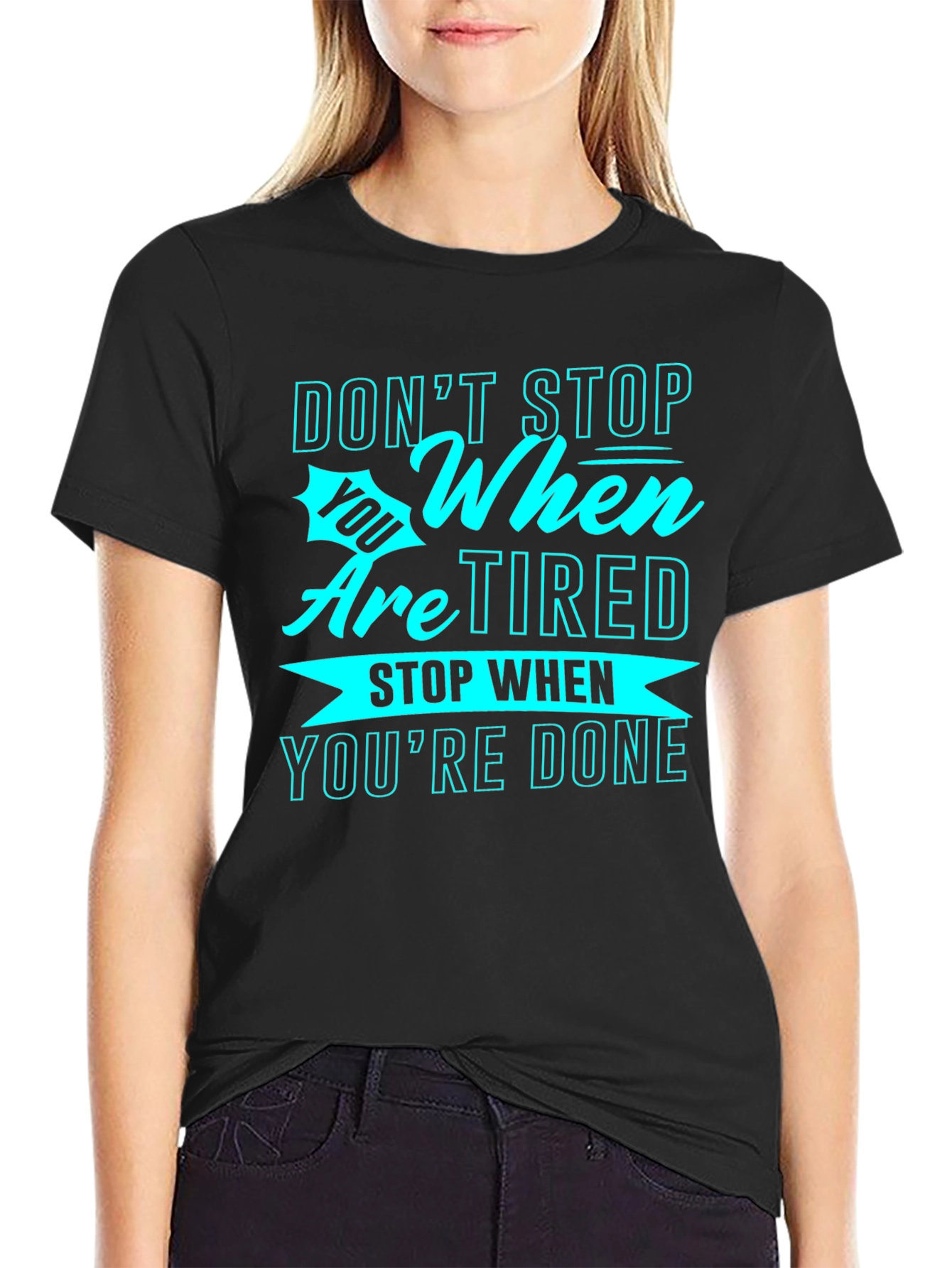 Motivational Graphic Tee: Dont Stop When Tired