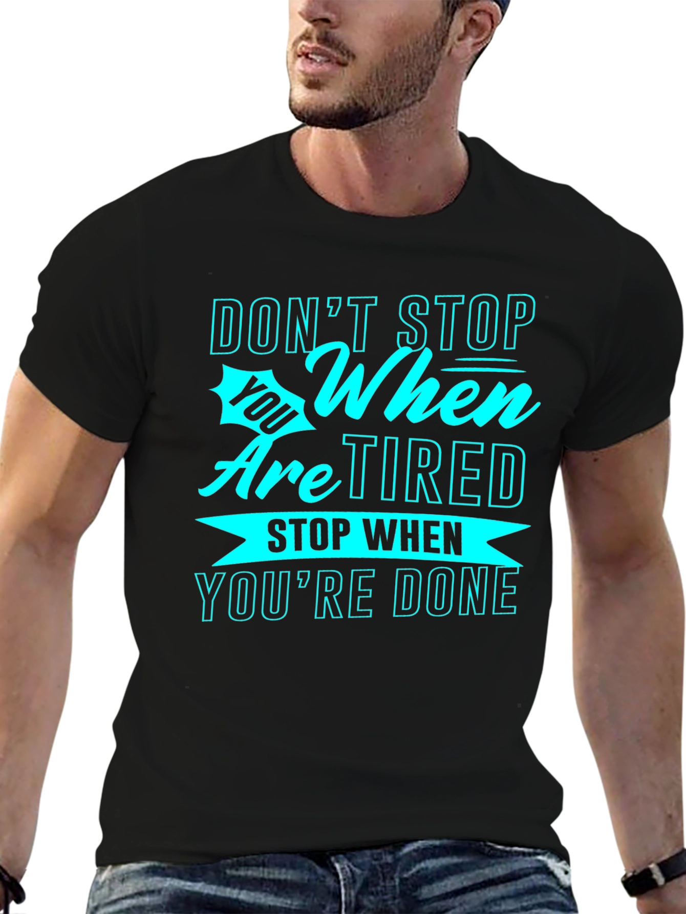 Motivational Graphic Tee: Dont Stop When Tired