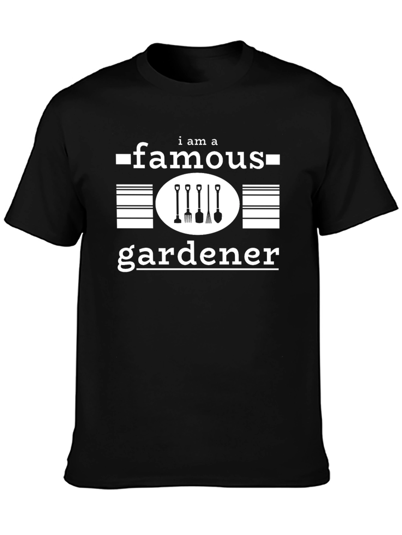 I Am A Famous Gardener T-Shirt - Black