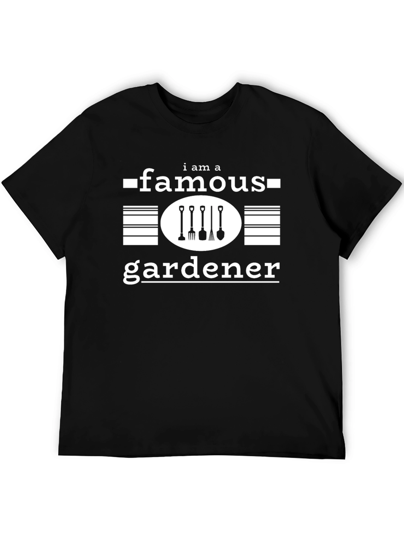 I Am A Famous Gardener T-Shirt - Black