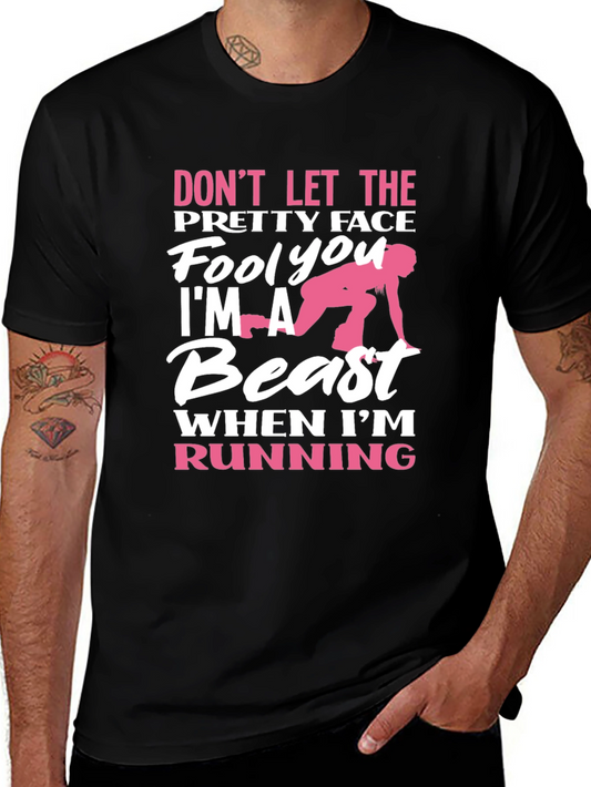 Dont Let The Pretty Face Fool You Beast Running T-Shirt