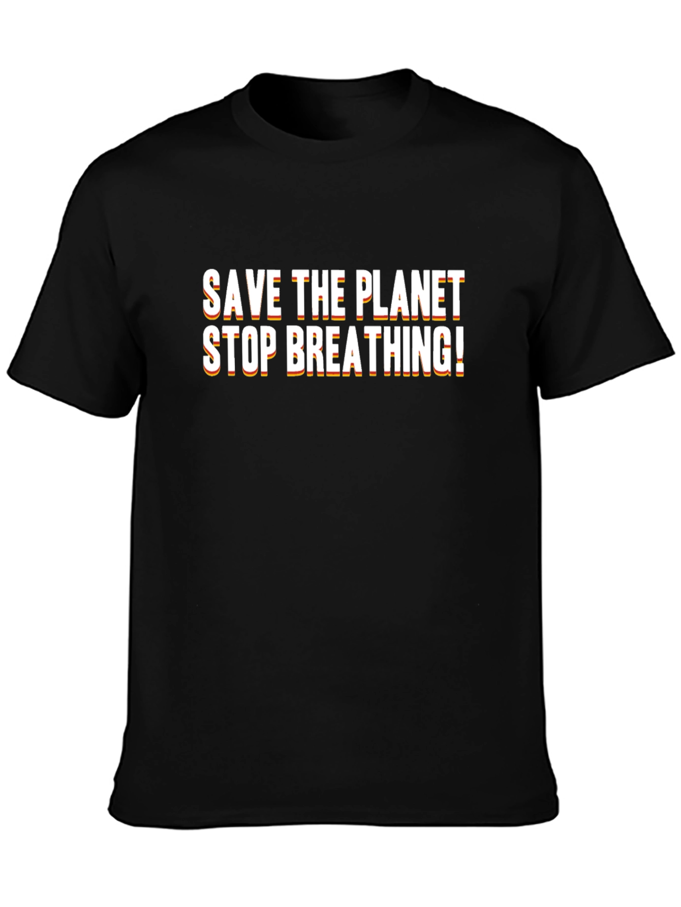 Save The Planet Stop Breathing Black T-Shirt