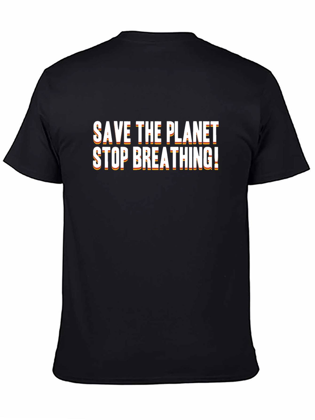 Save The Planet Stop Breathing Black T-Shirt