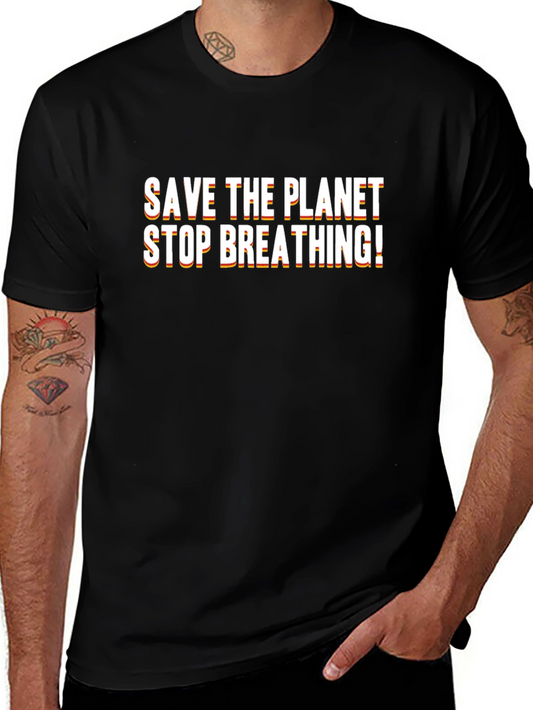 Save The Planet Stop Breathing Black T-Shirt