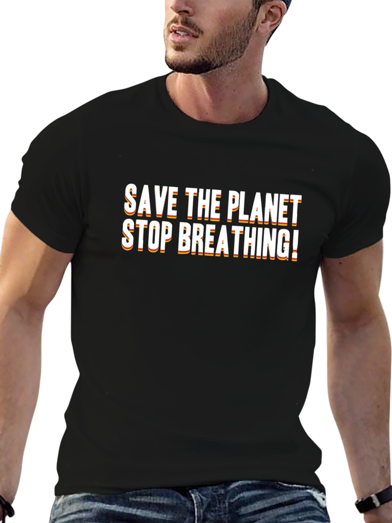 Save The Planet Stop Breathing Black T-Shirt