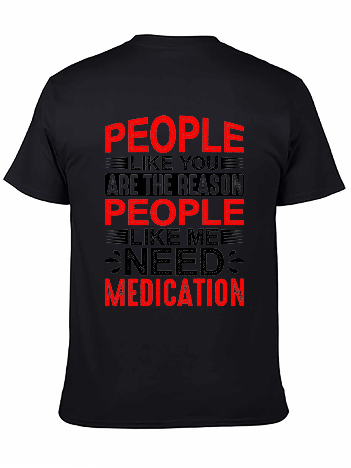 People Like You Need Medication Graphic T-Shirt