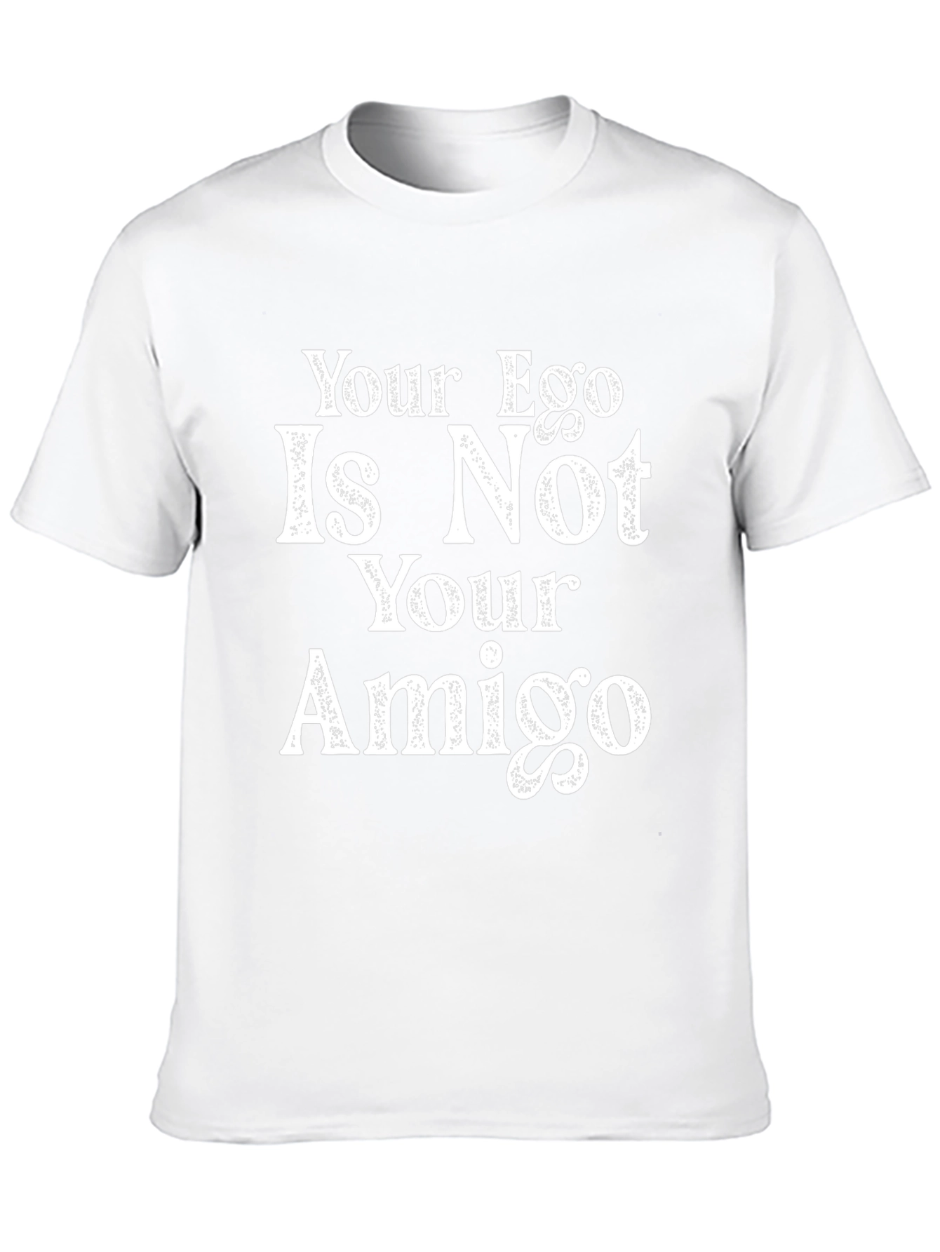 Your Ego Is Not Your Amigo Black T-Shirt