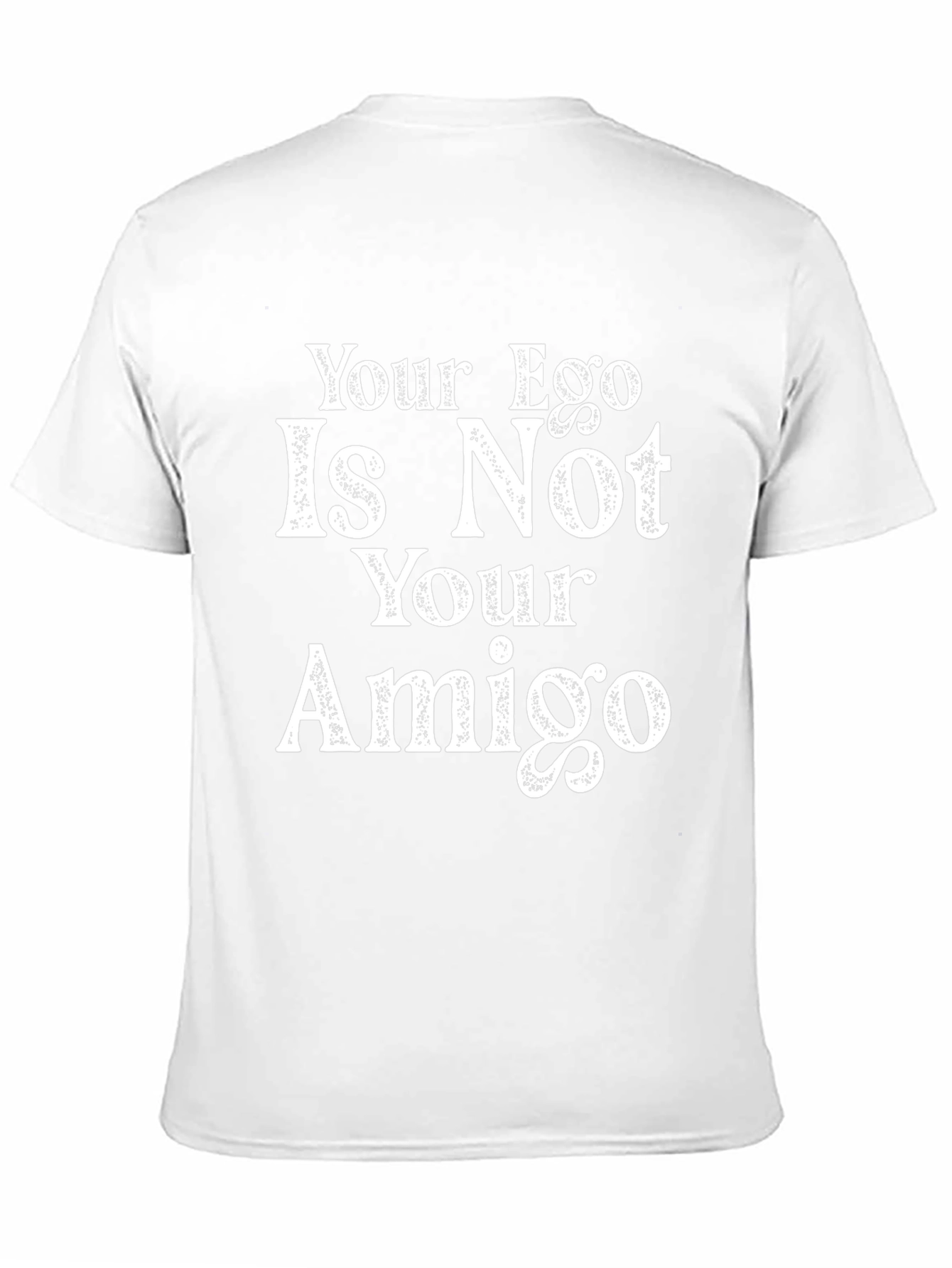 Your Ego Is Not Your Amigo Black T-Shirt