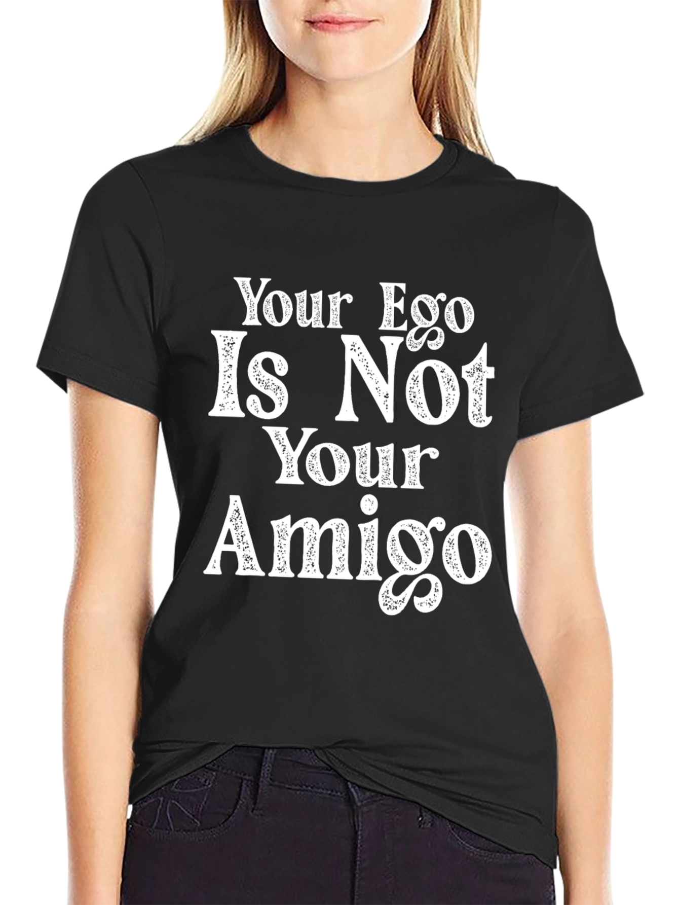 Your Ego Is Not Your Amigo Black T-Shirt