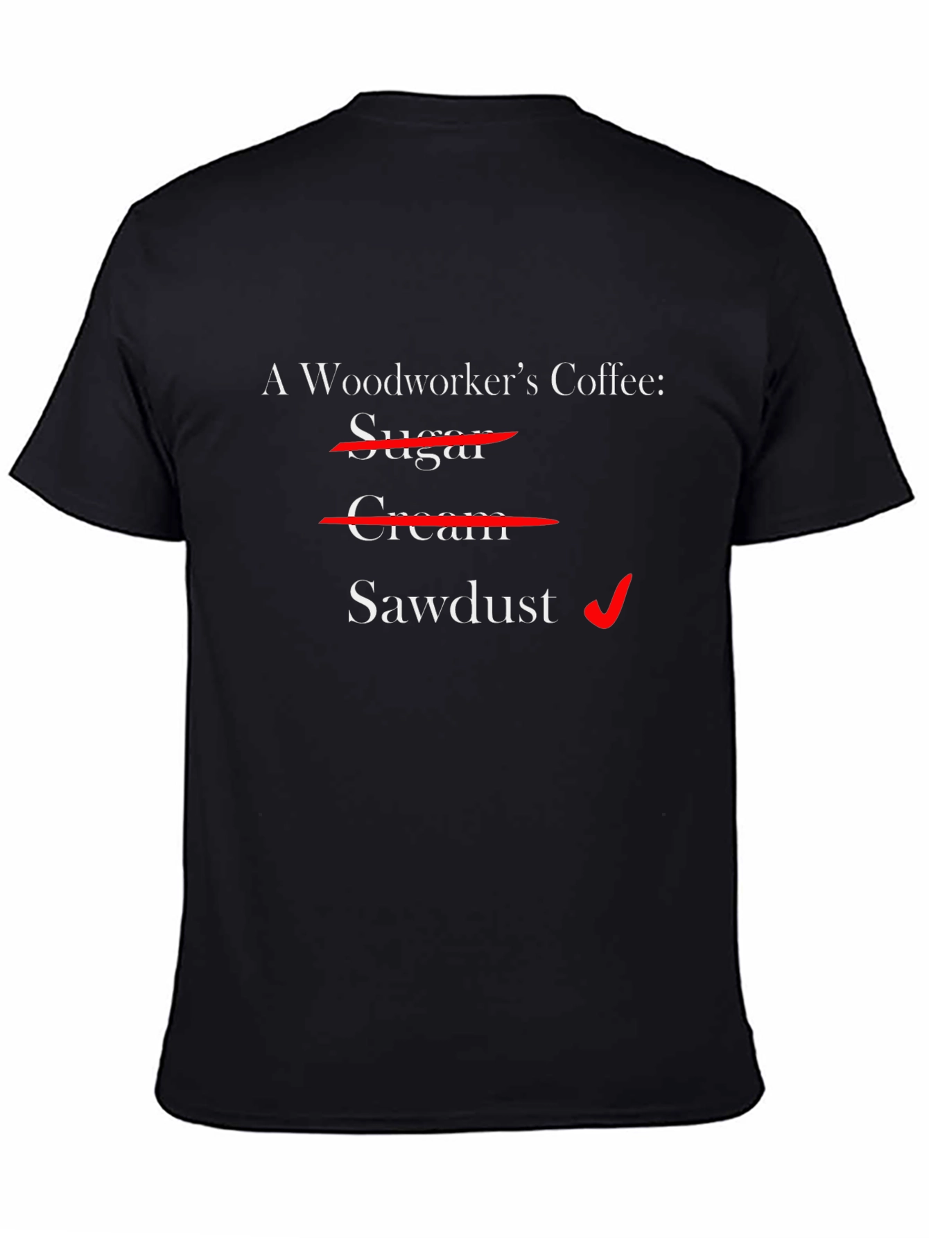 Woodworkers Coffee T-Shirt - Sawdust Humor