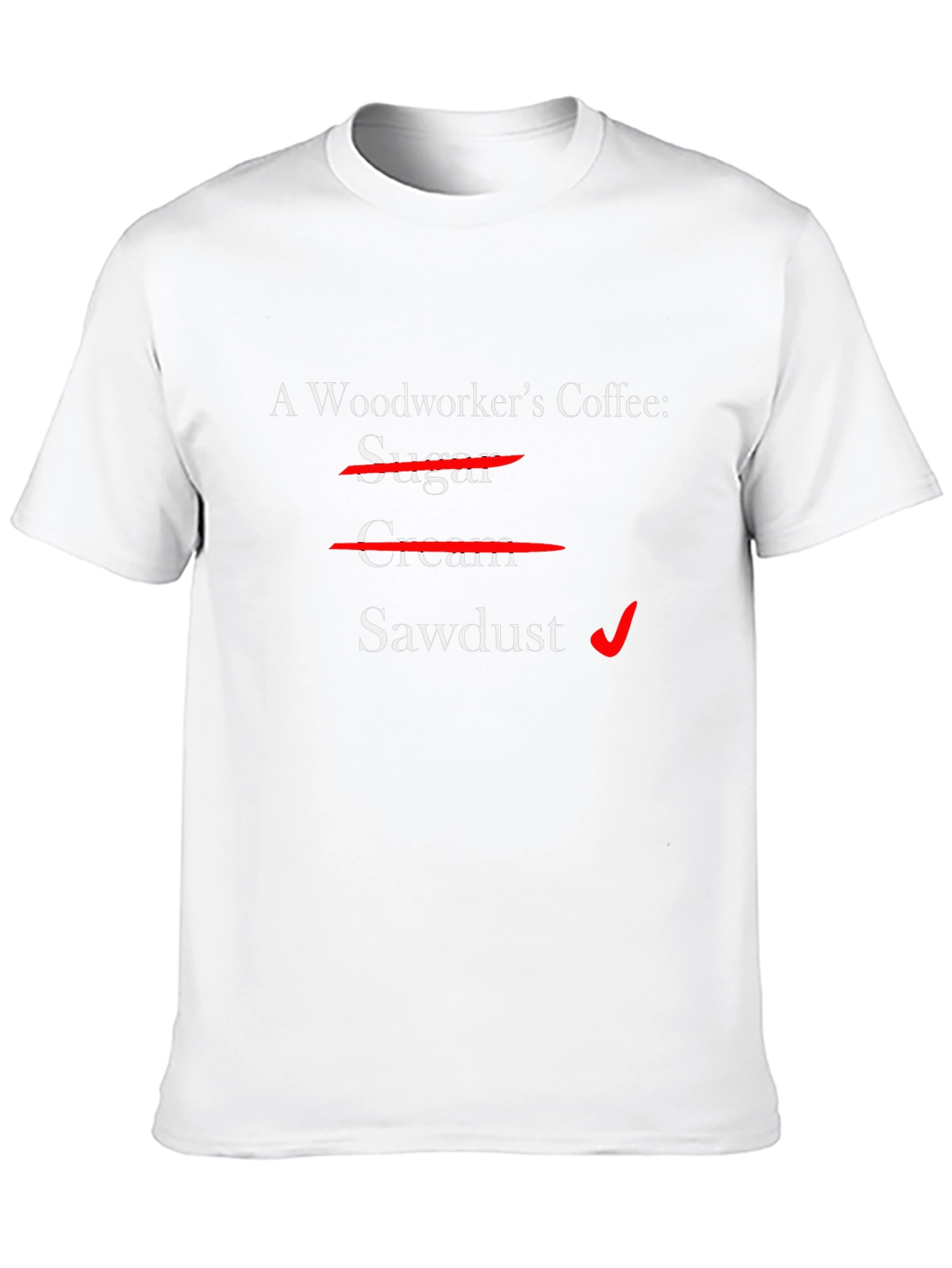 Woodworkers Coffee T-Shirt - Sawdust Humor