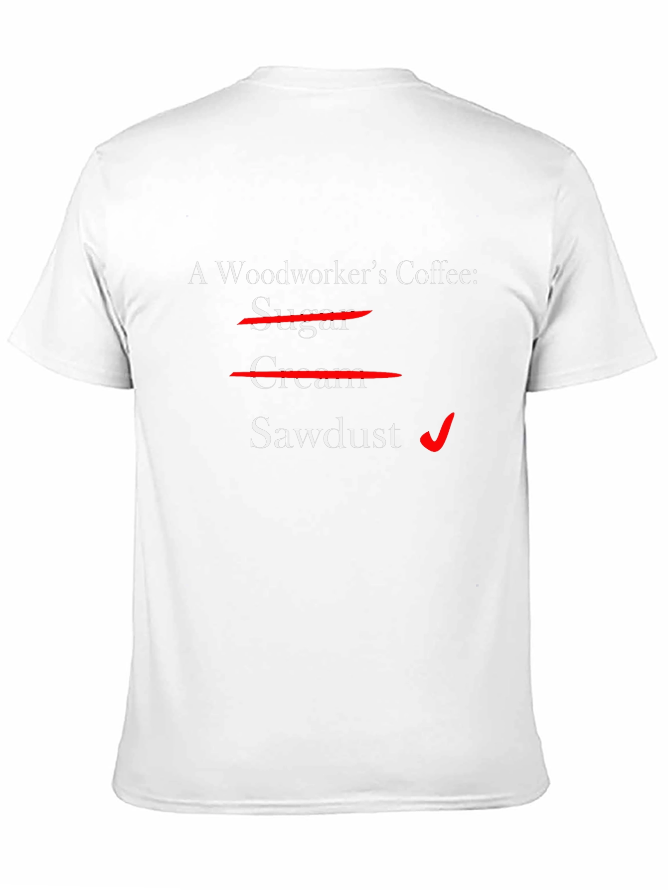 Woodworkers Coffee T-Shirt - Sawdust Humor