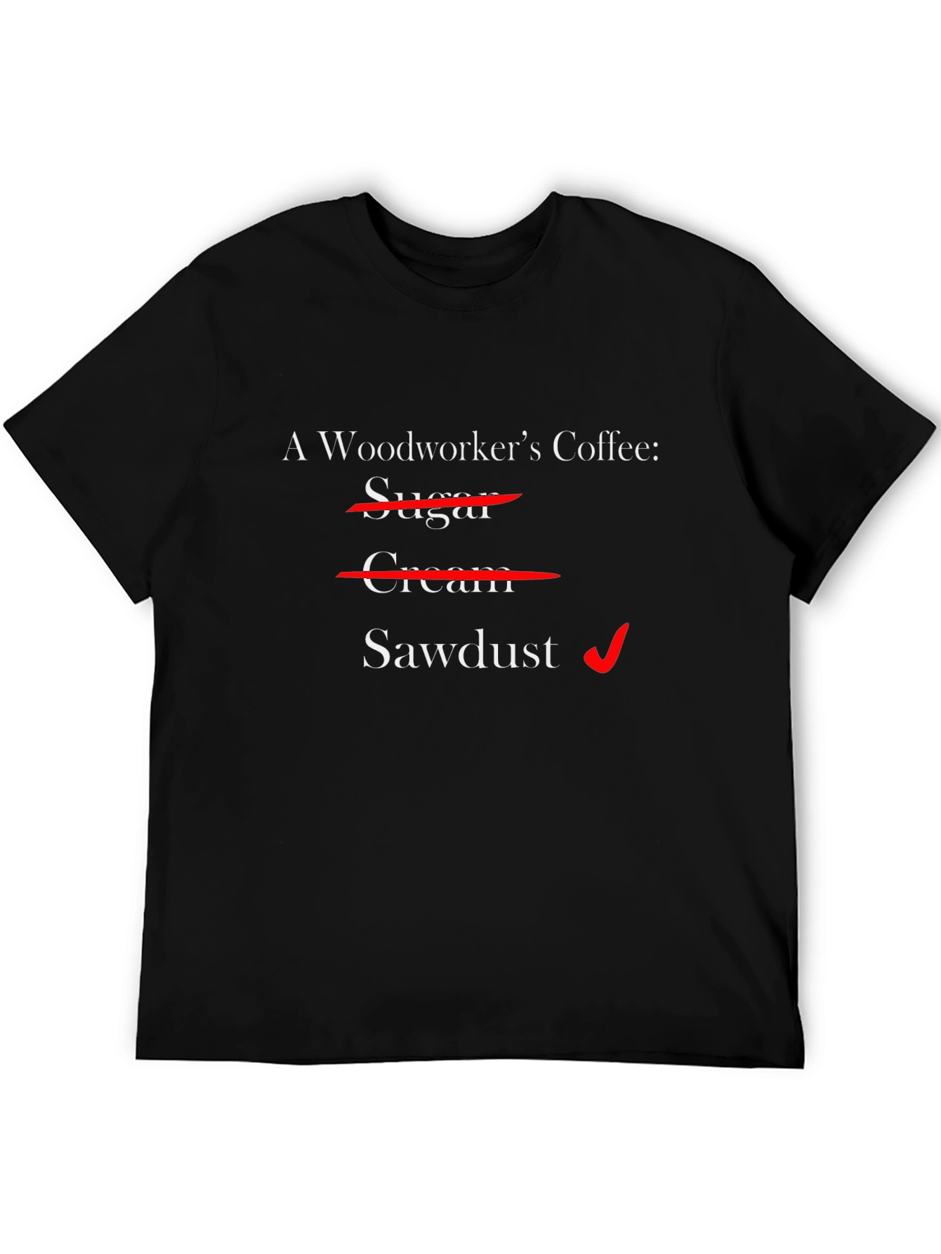 Woodworkers Coffee T-Shirt - Sawdust Humor